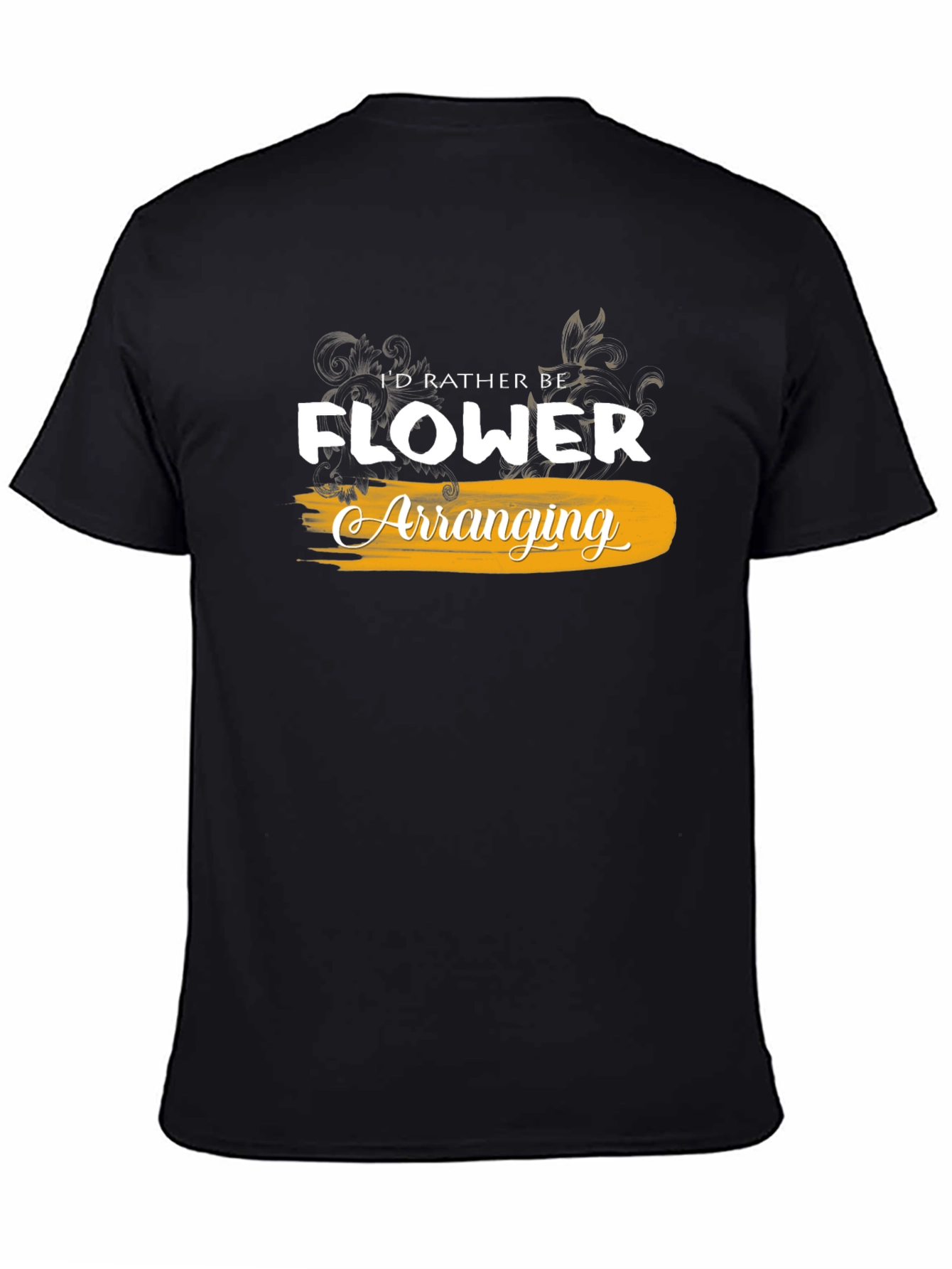 Id Rather Be Flower Arranging Black T-Shirt