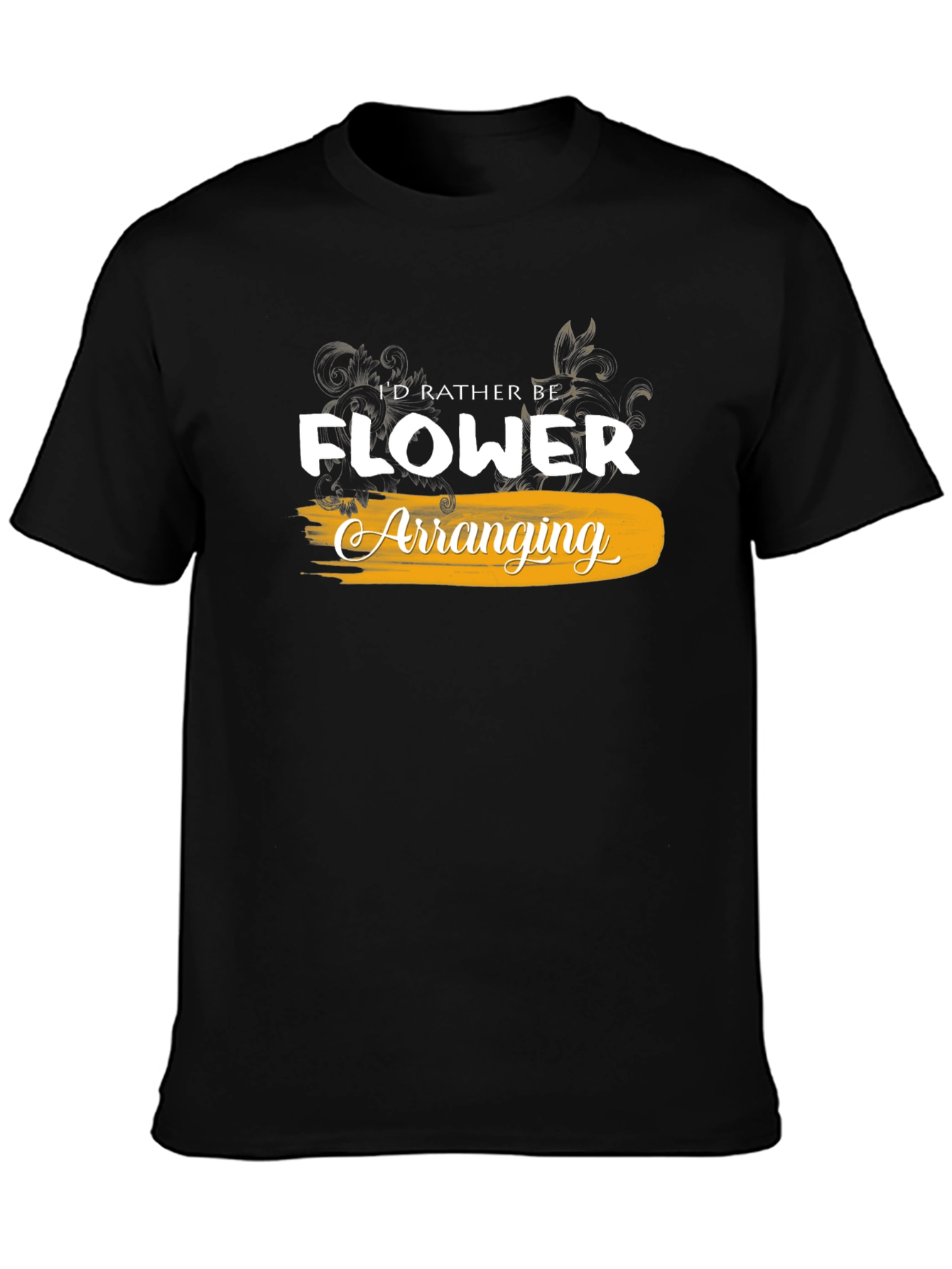 Id Rather Be Flower Arranging Black T-Shirt
