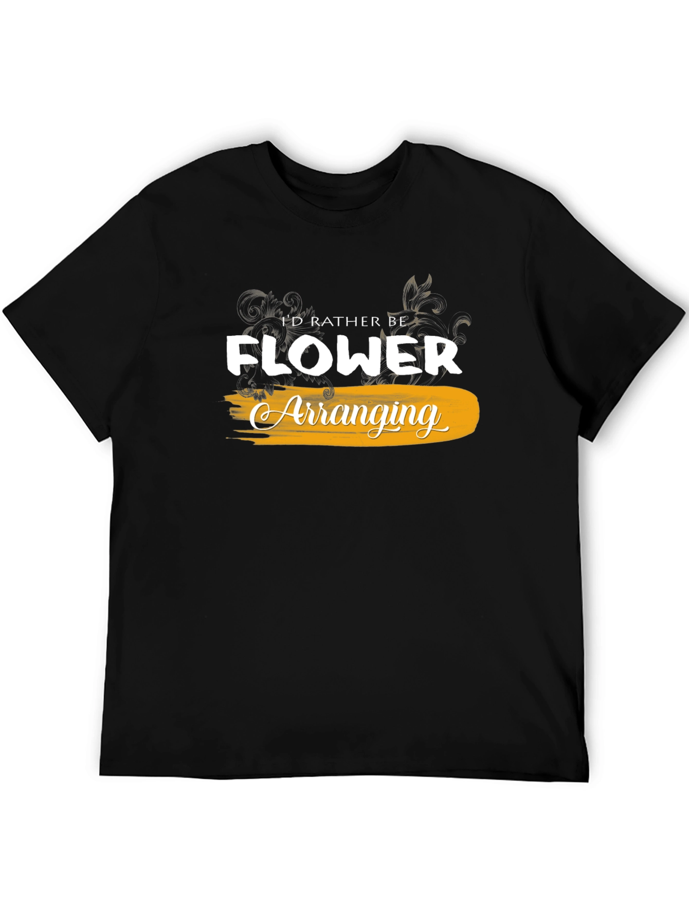 Id Rather Be Flower Arranging Black T-Shirt
