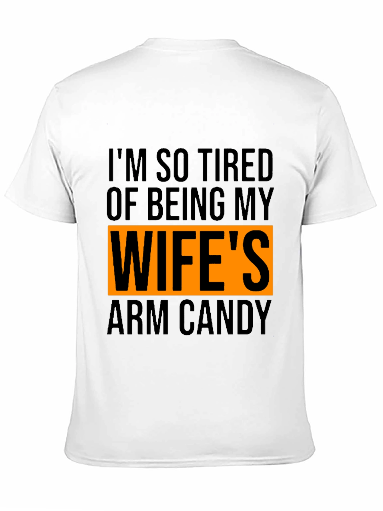 Wifes Arm Candy T-Shirt - Funny Husband Tee