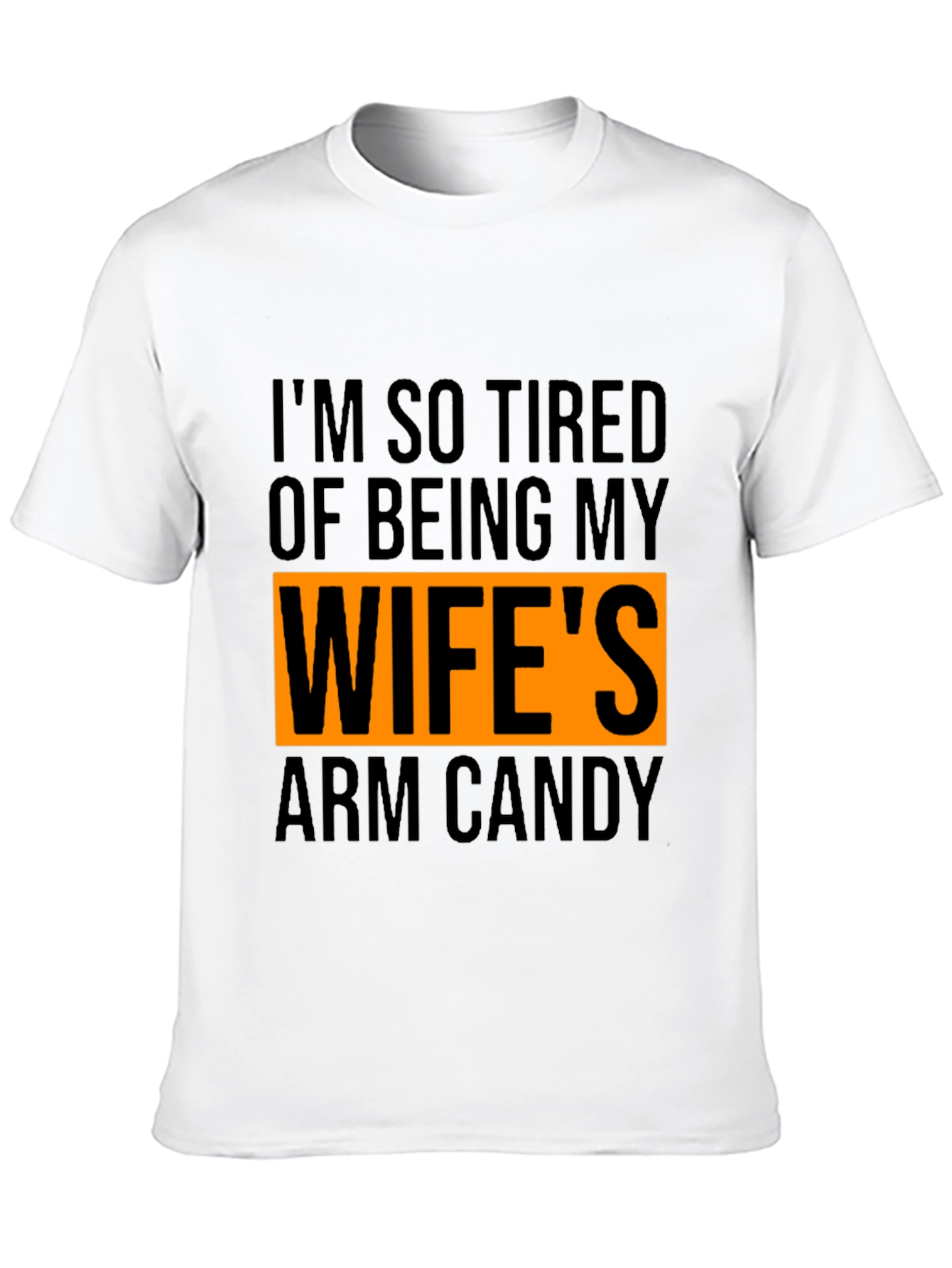 Wifes Arm Candy T-Shirt - Funny Husband Tee