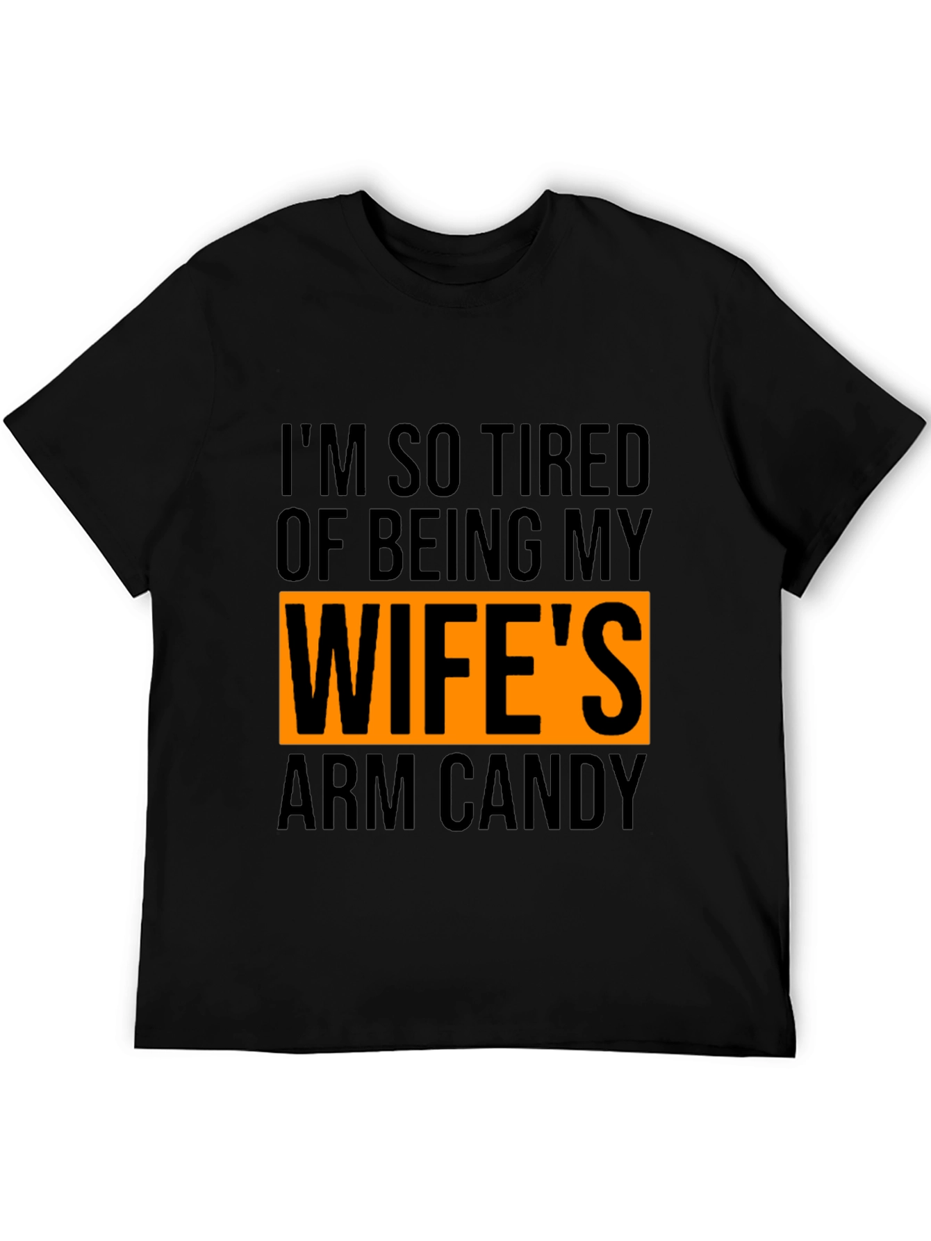 Wifes Arm Candy T-Shirt - Funny Husband Tee
