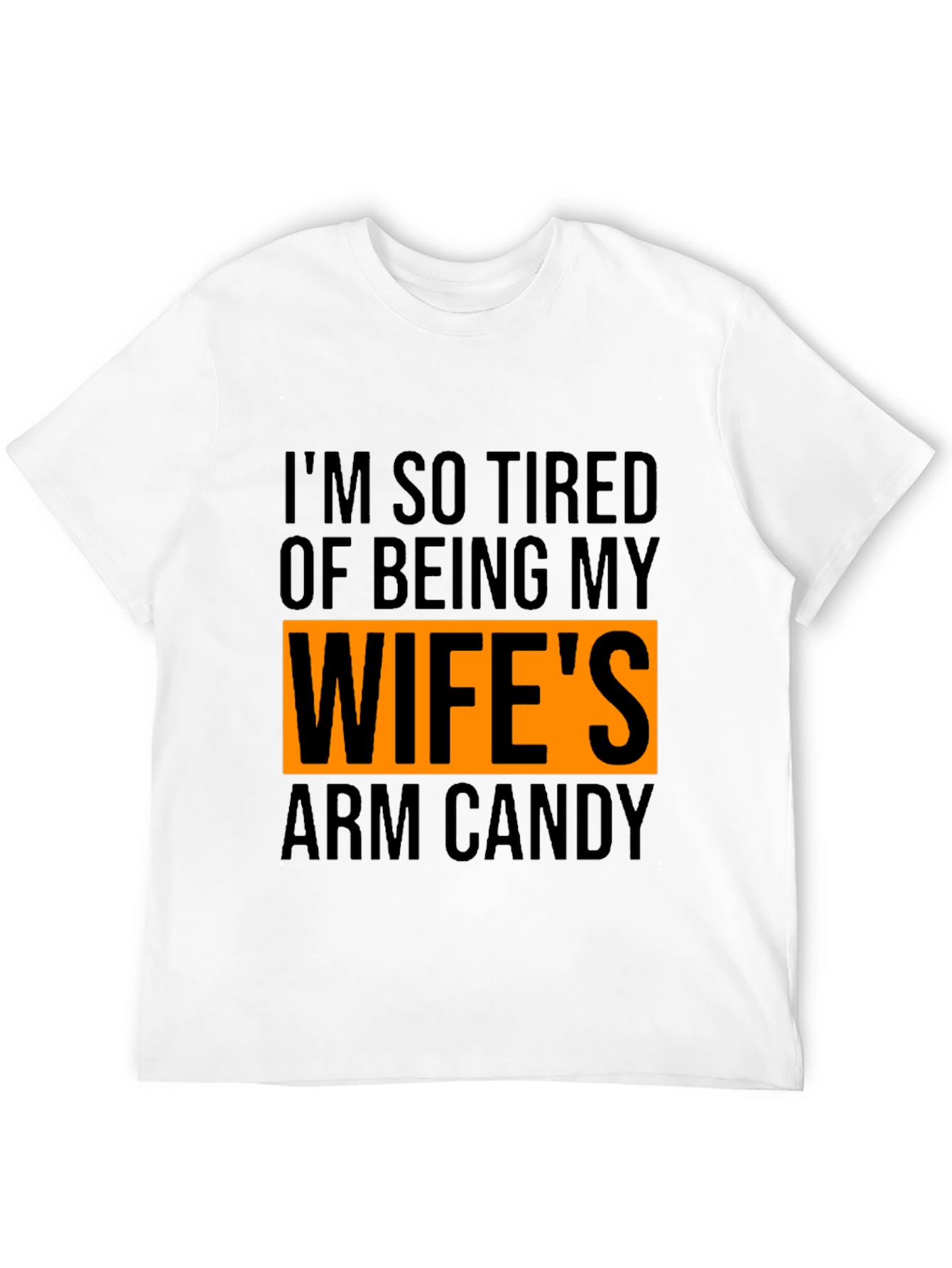 Wifes Arm Candy T-Shirt - Funny Husband Tee