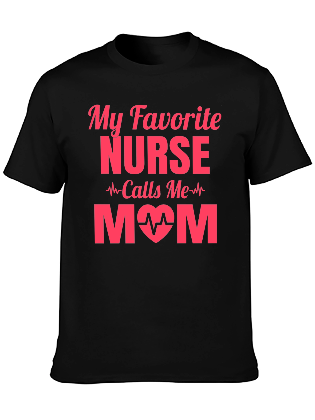 My Favorite Nurse Calls Me Mom T-Shirt
