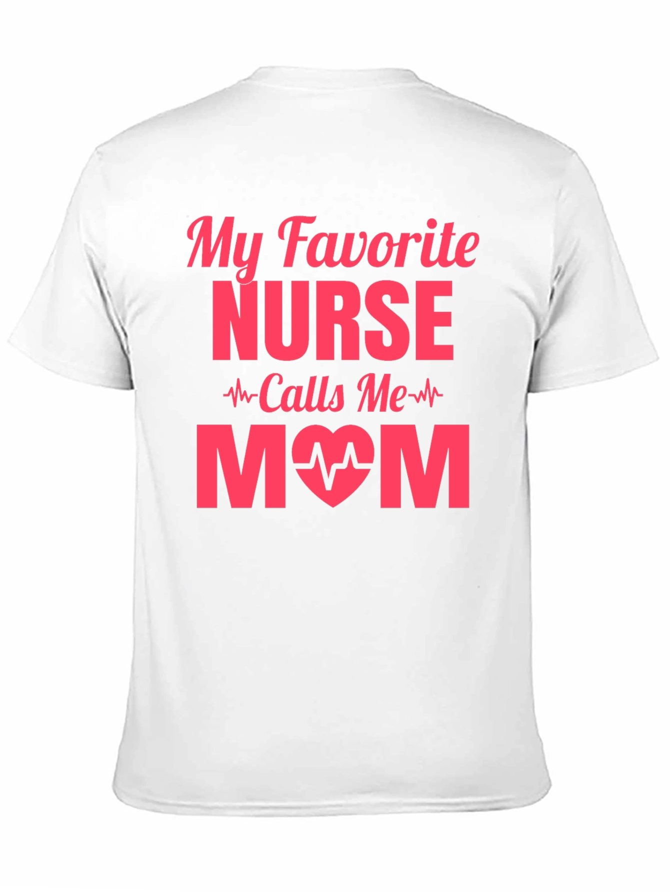 My Favorite Nurse Calls Me Mom T-Shirt