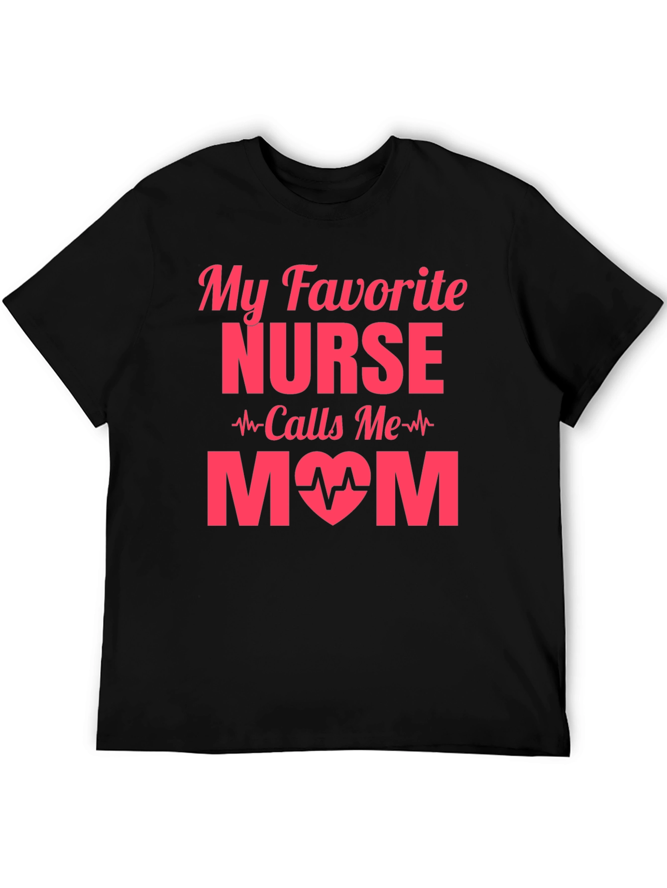 My Favorite Nurse Calls Me Mom T-Shirt
