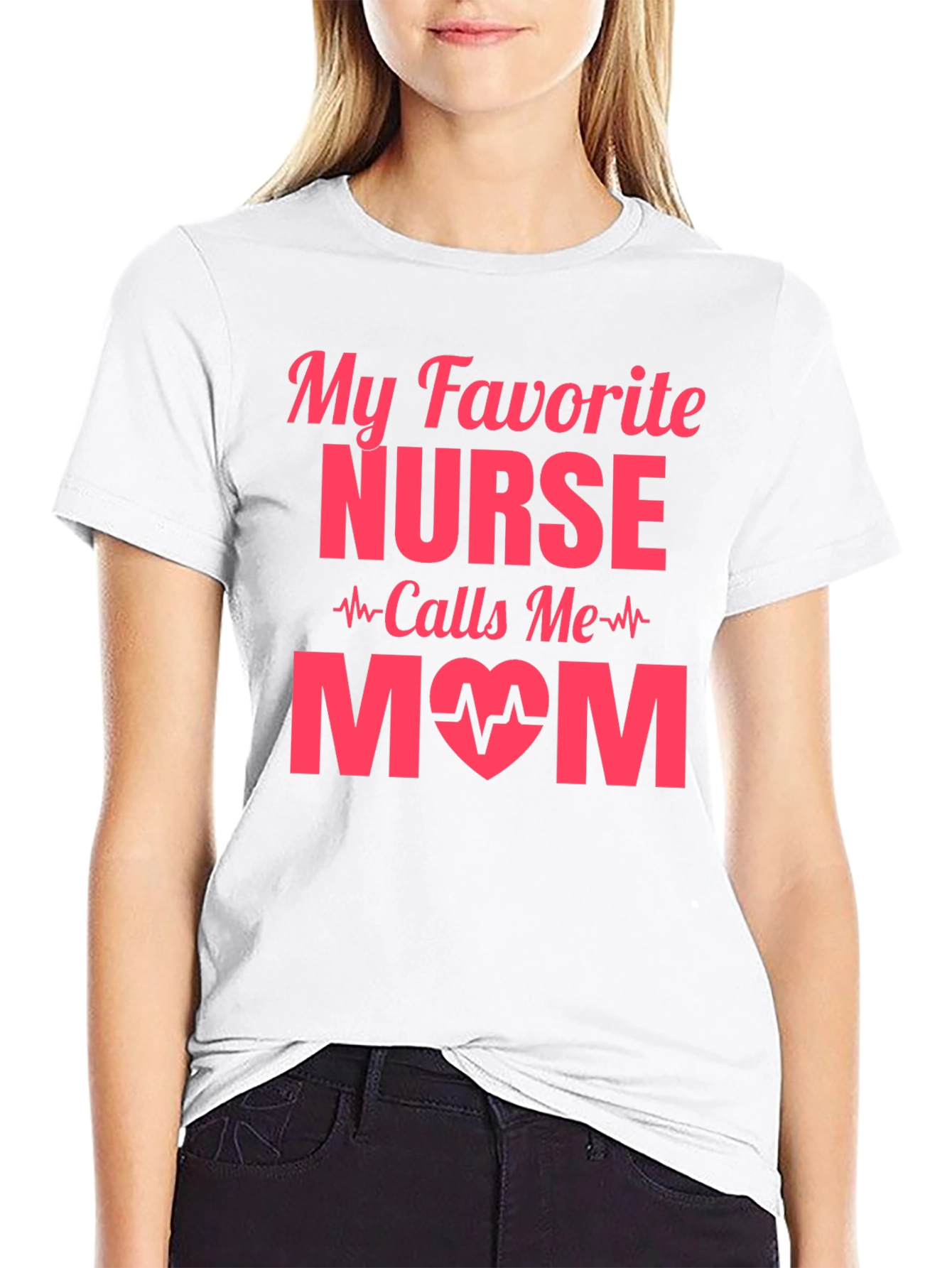 My Favorite Nurse Calls Me Mom T-Shirt