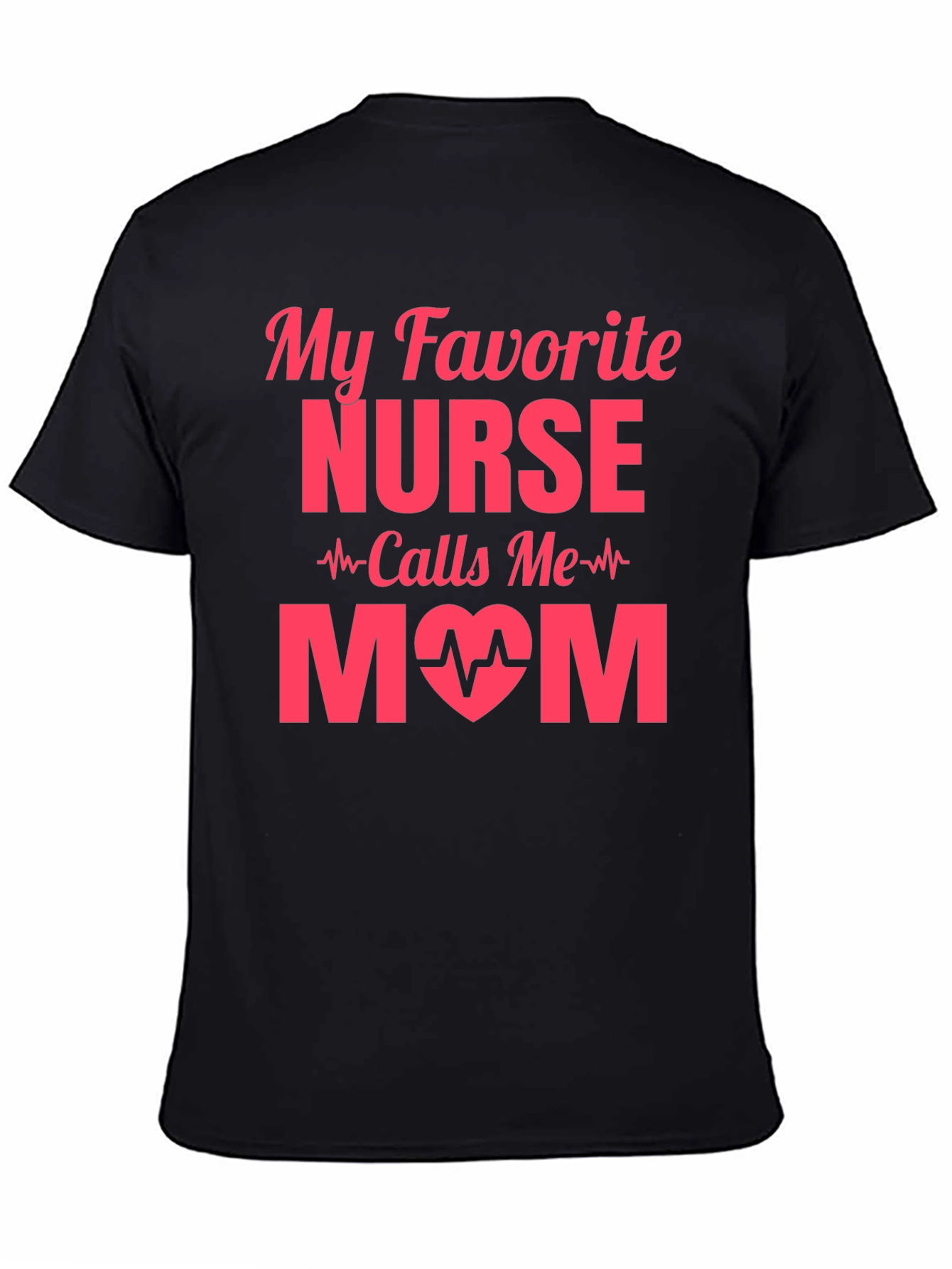 My Favorite Nurse Calls Me Mom T-Shirt