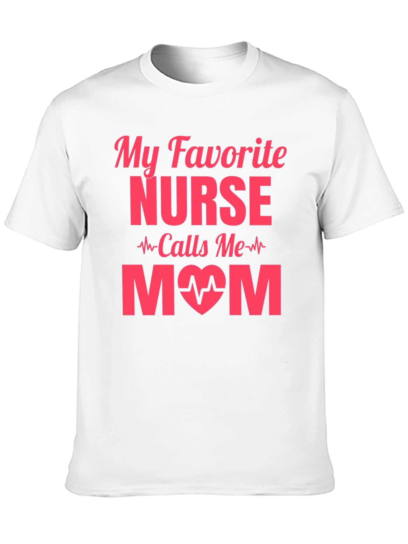 My Favorite Nurse Calls Me Mom T-Shirt