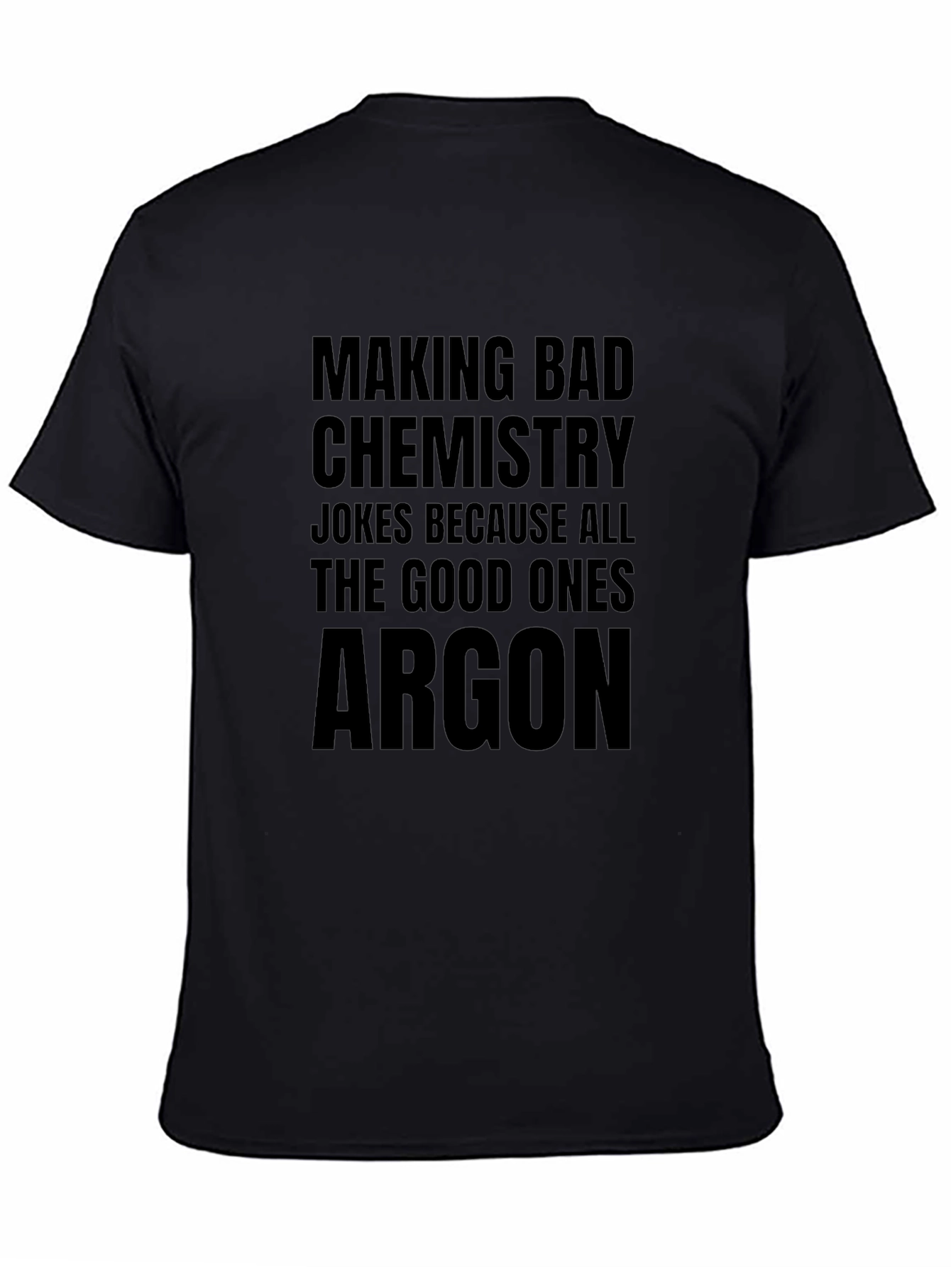 Chemistry Joke T-Shirt - All The Good Ones Argon