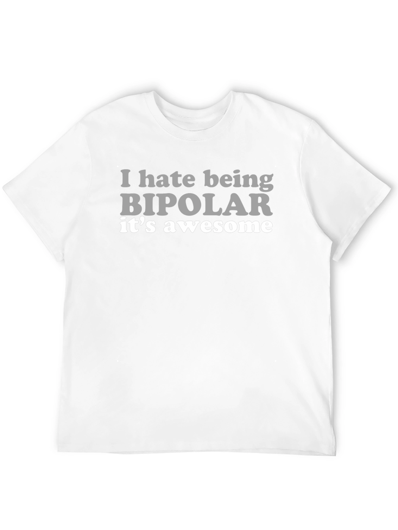 I Hate Being Bipolar Its Awesome Black T-Shirt