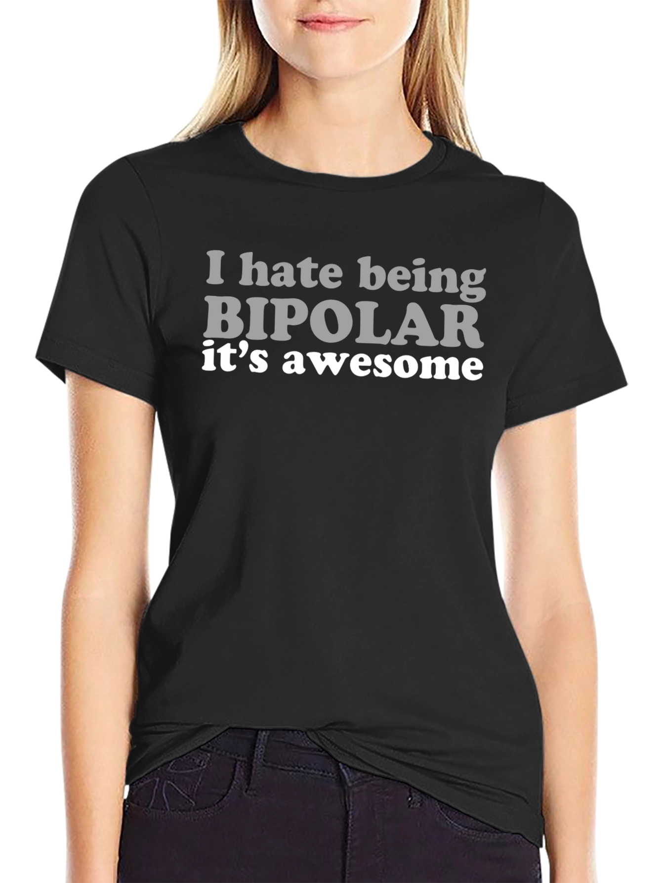 I Hate Being Bipolar Its Awesome Black T-Shirt