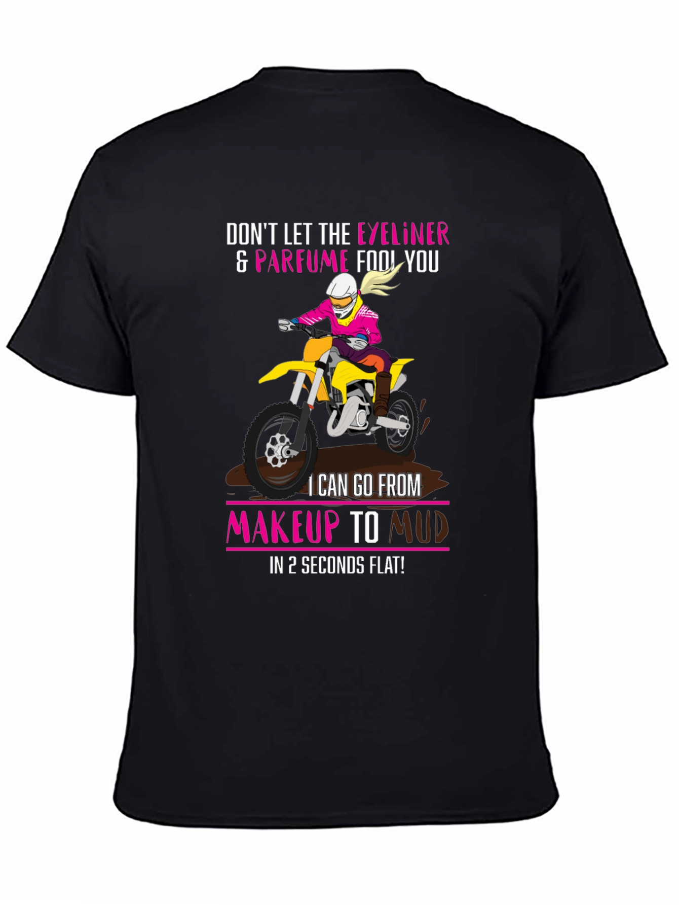 Makeup to Mud Dirt Bike T-Shirt