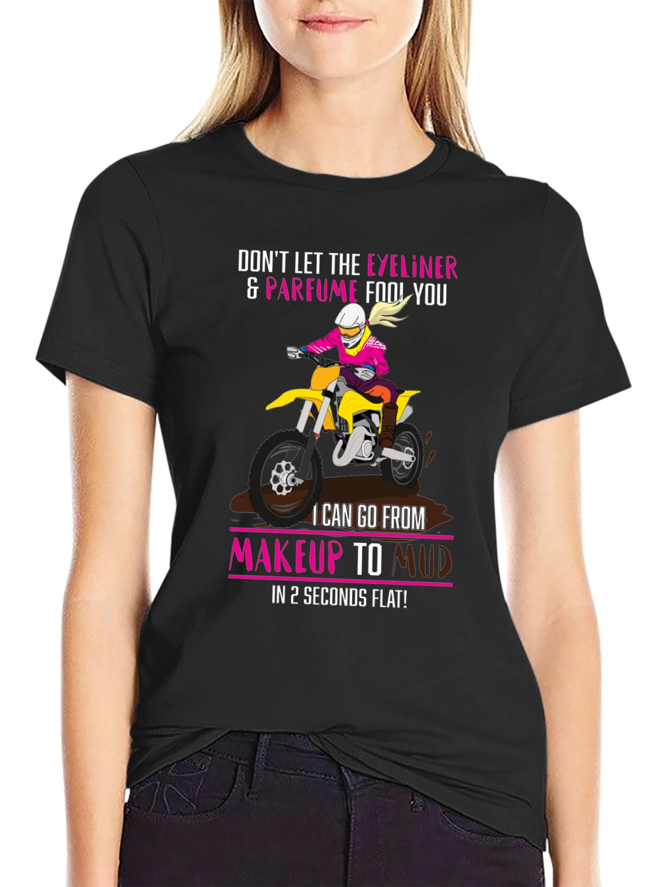 Makeup to Mud Dirt Bike T-Shirt