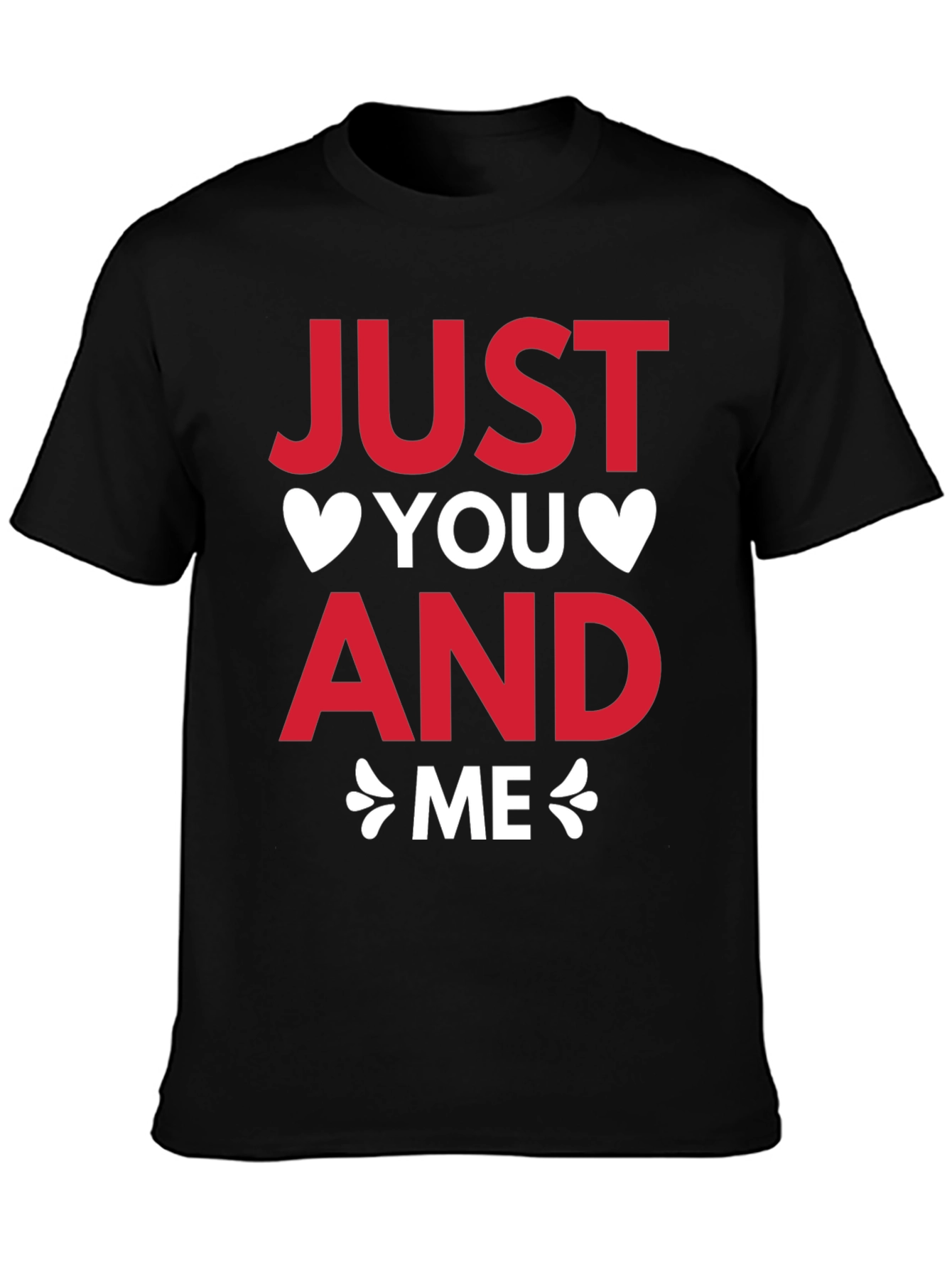 Just You and Me Valentines Day T-Shirt