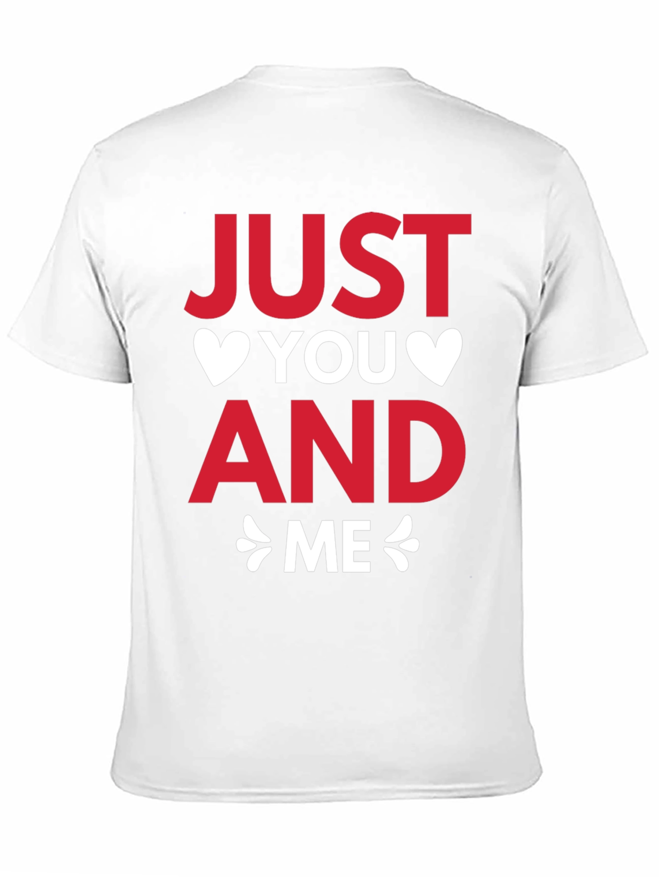 Just You and Me Valentines Day T-Shirt