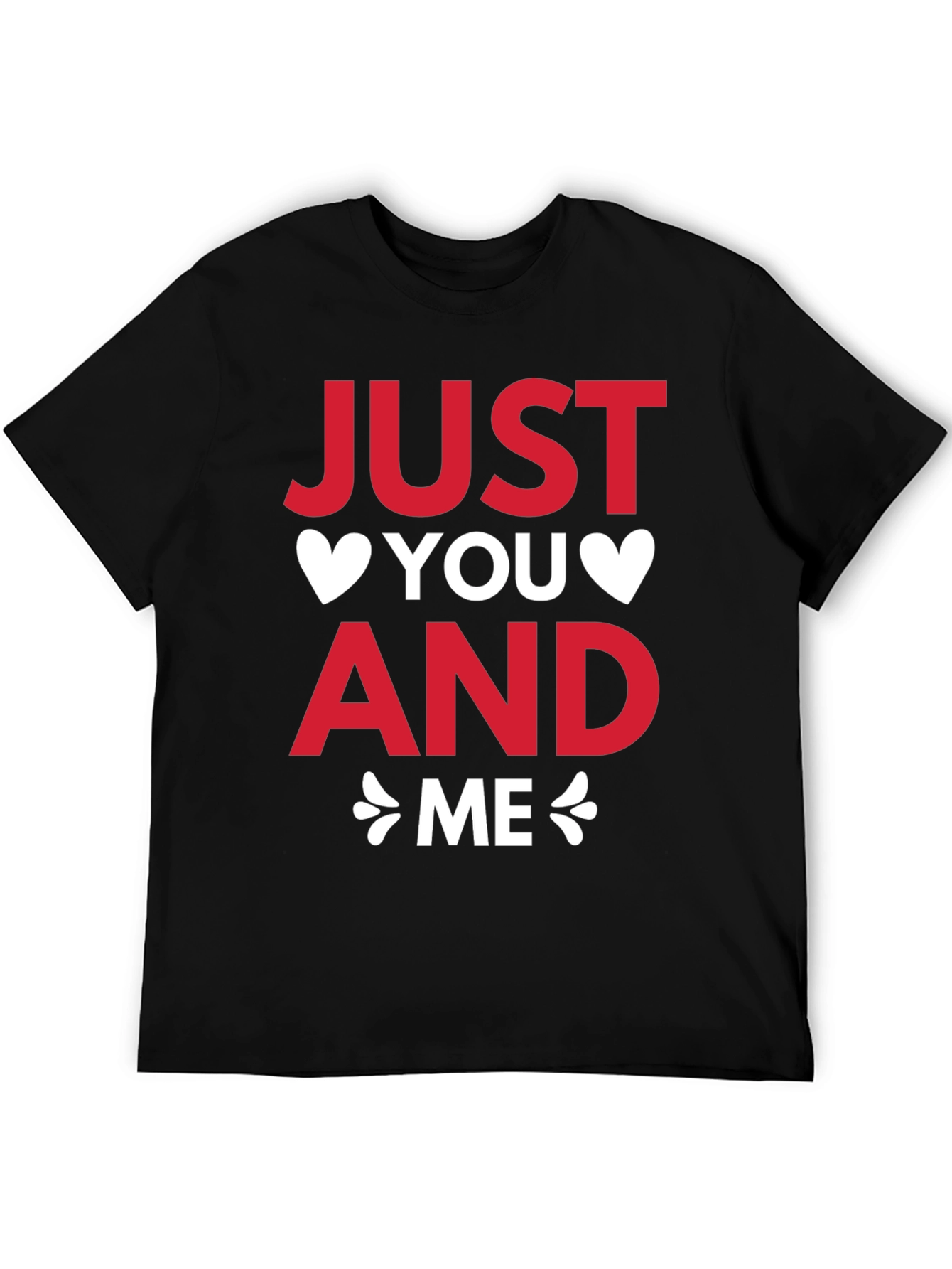 Just You and Me Valentines Day T-Shirt