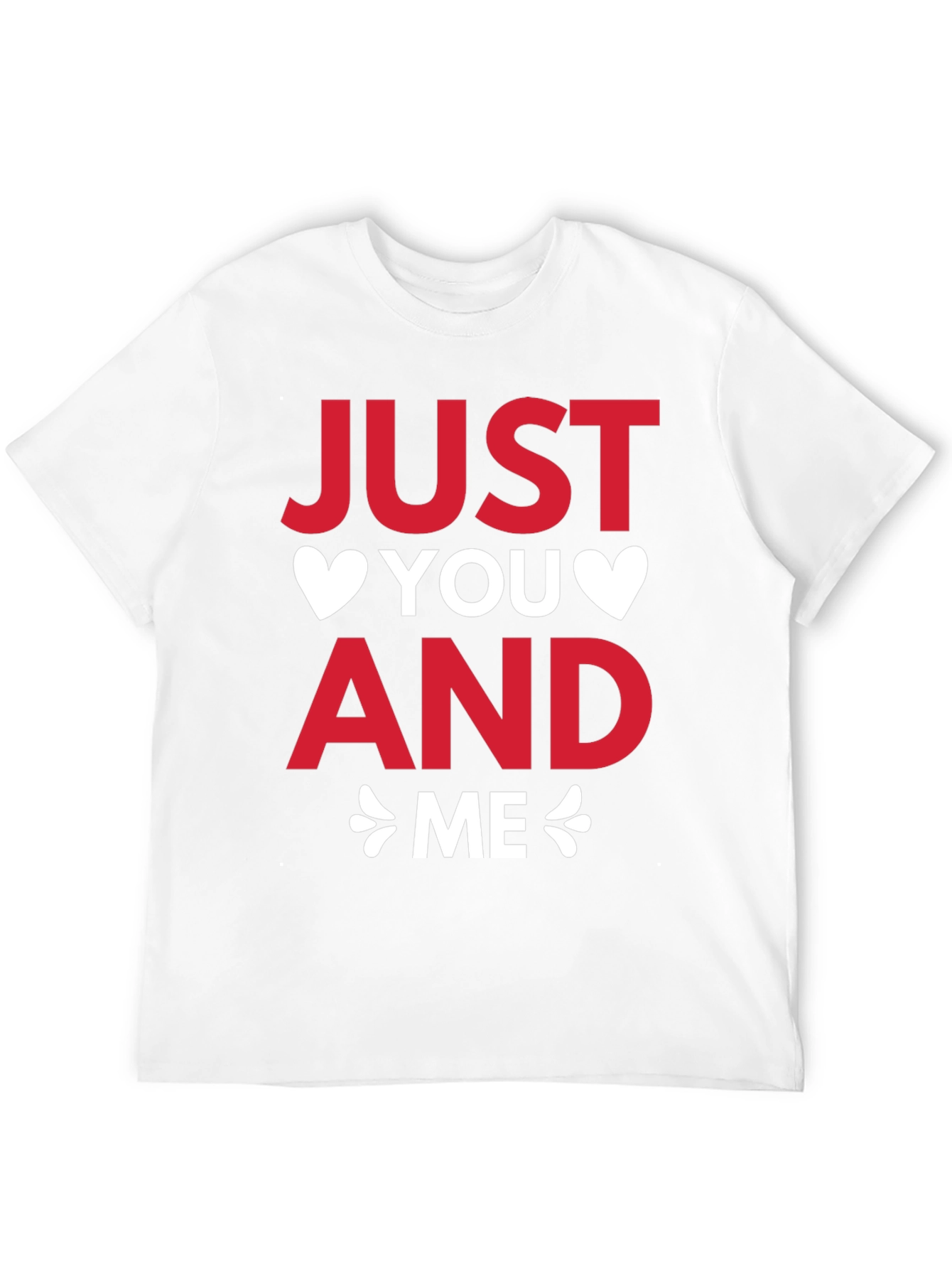 Just You and Me Valentines Day T-Shirt