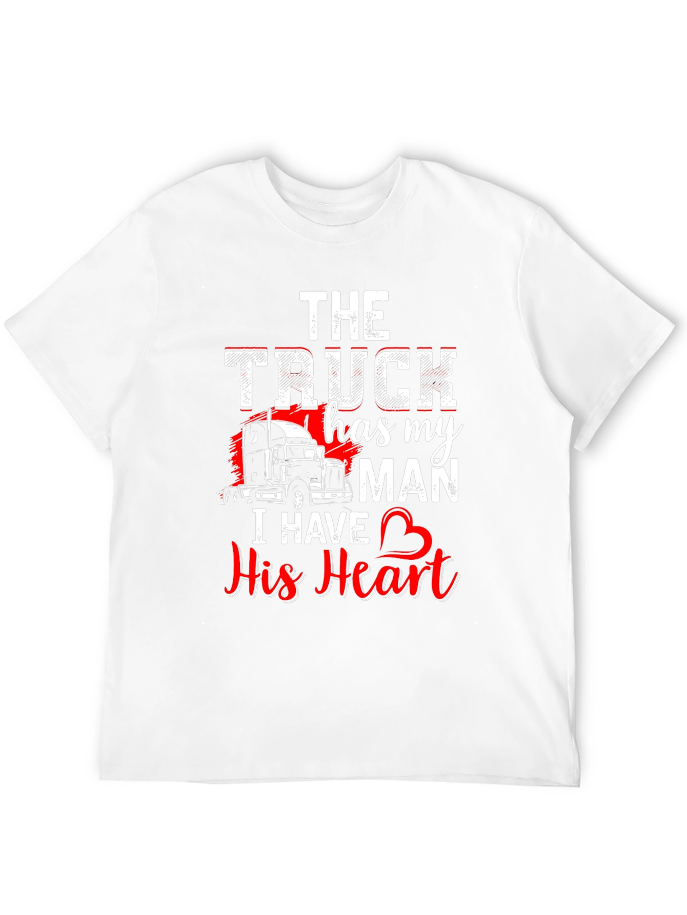 Truckers Wife T-Shirt: He Has My Heart