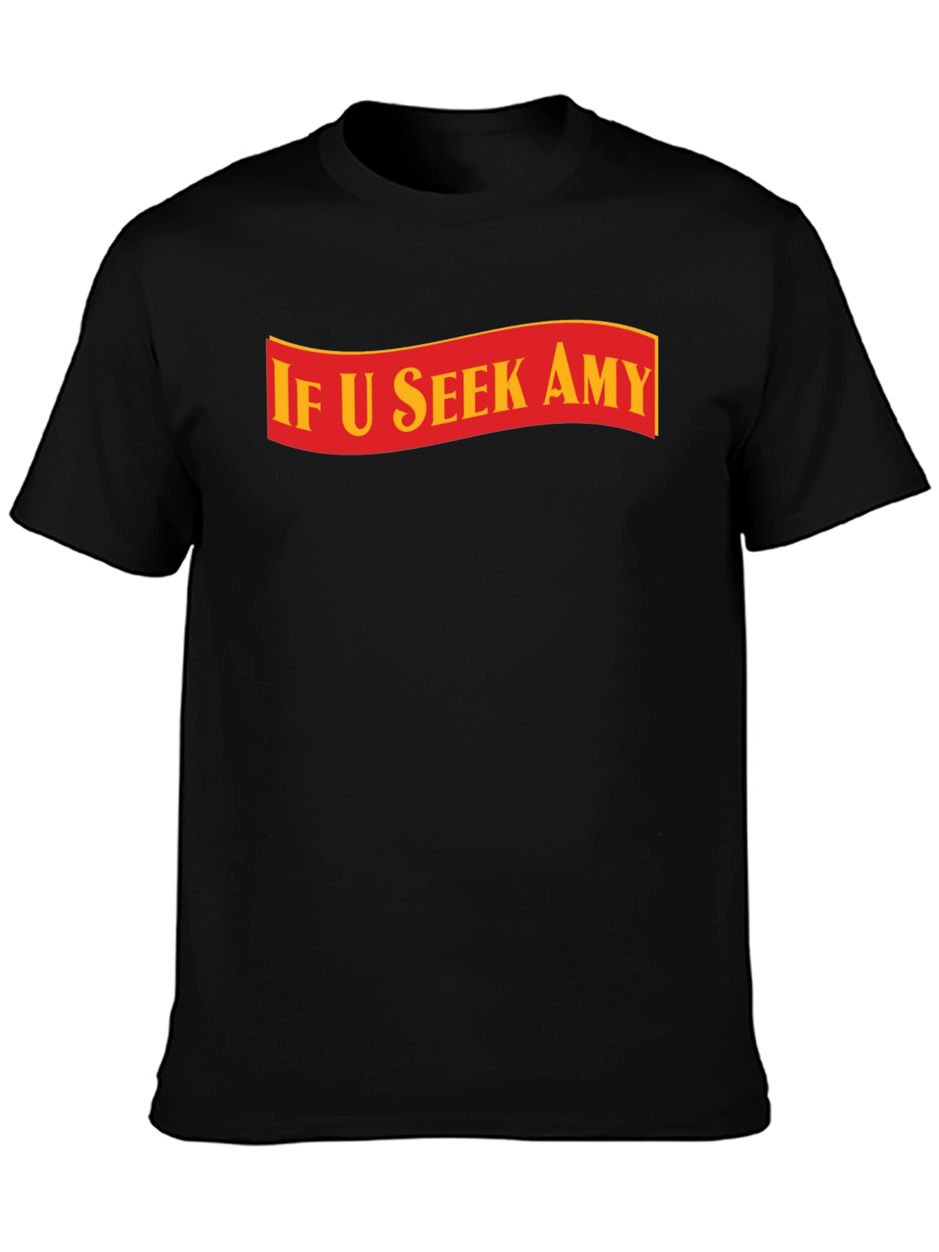 If U Seek Amy T-Shirt - Trendy Graphic Tee
