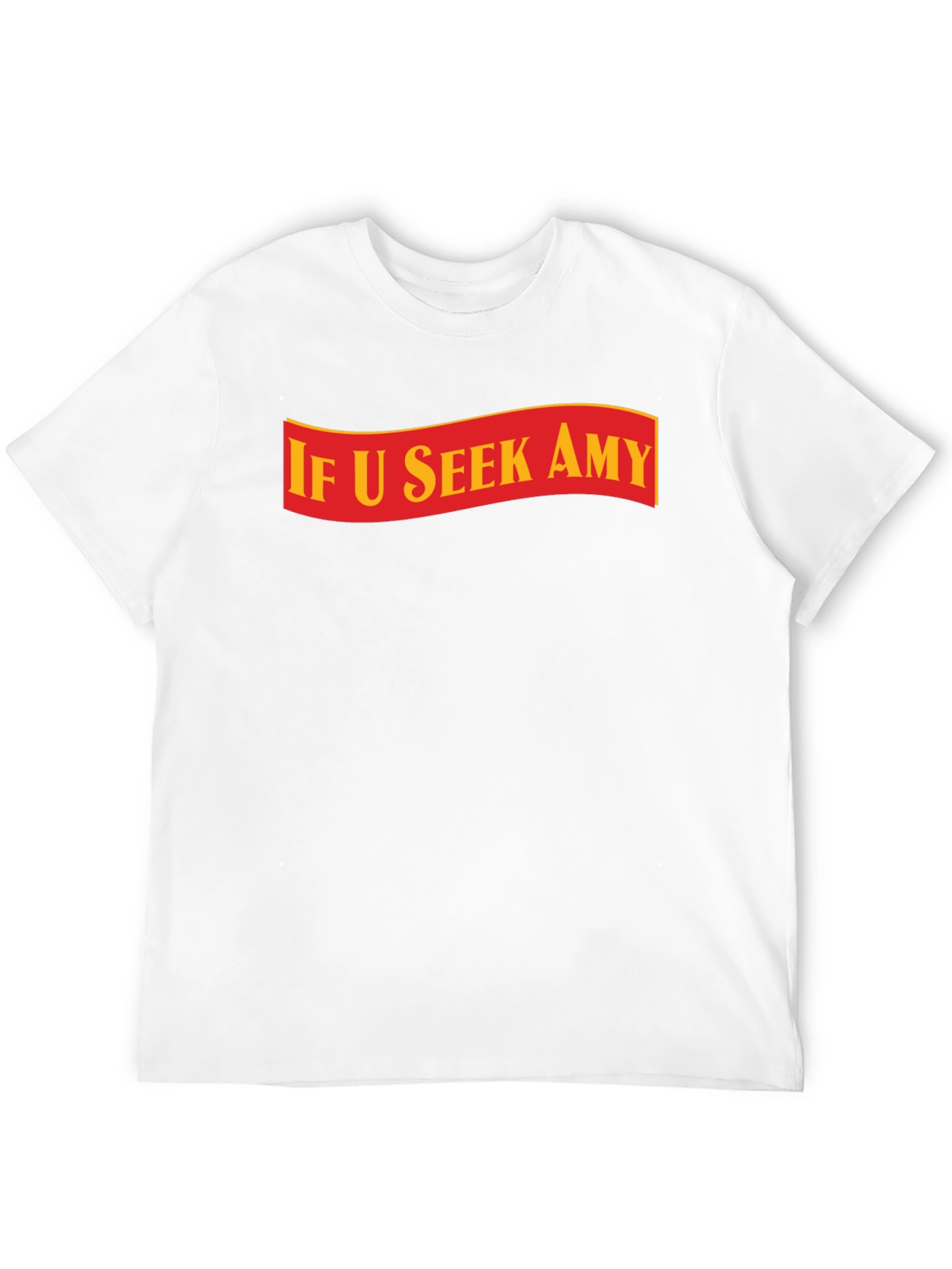 If U Seek Amy T-Shirt - Trendy Graphic Tee