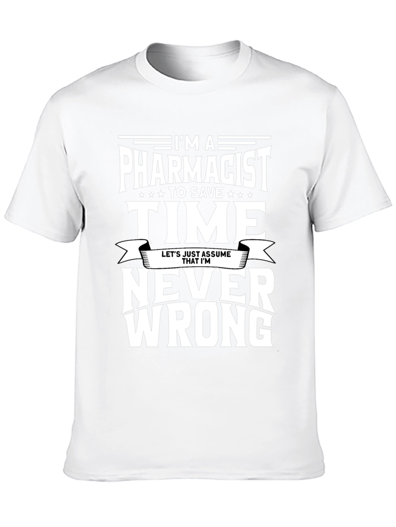 Pharmacist T-Shirt - Never Wrong Tee