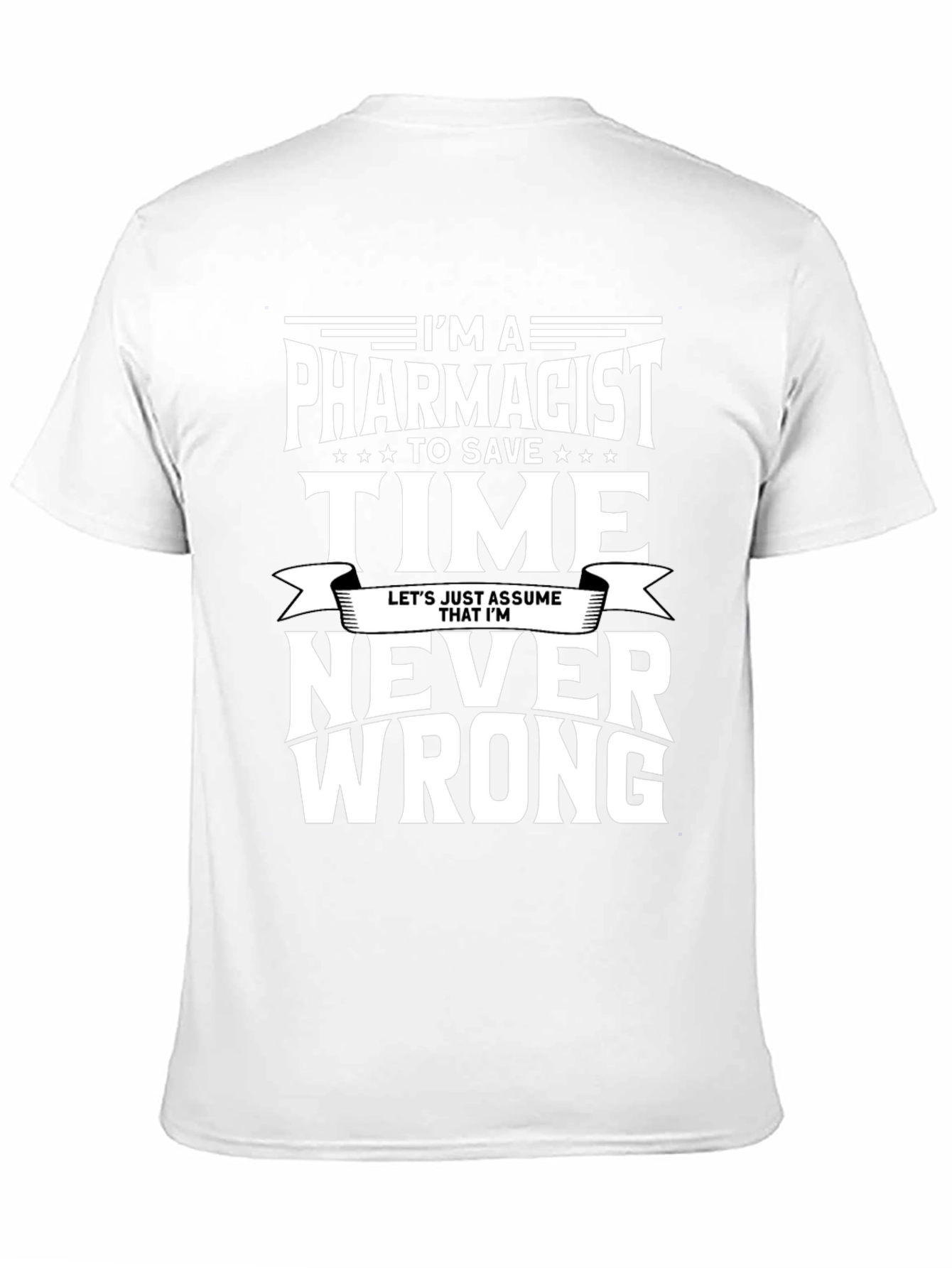 Pharmacist T-Shirt - Never Wrong Tee