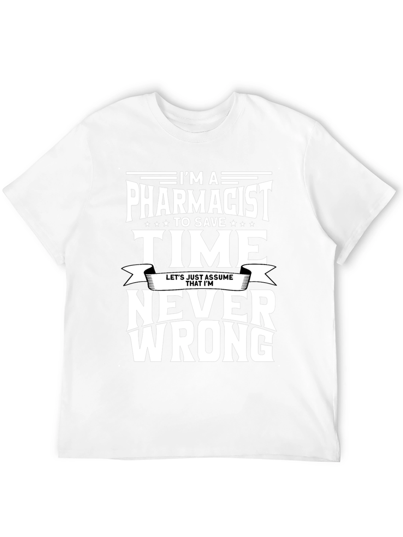 Pharmacist T-Shirt - Never Wrong Tee