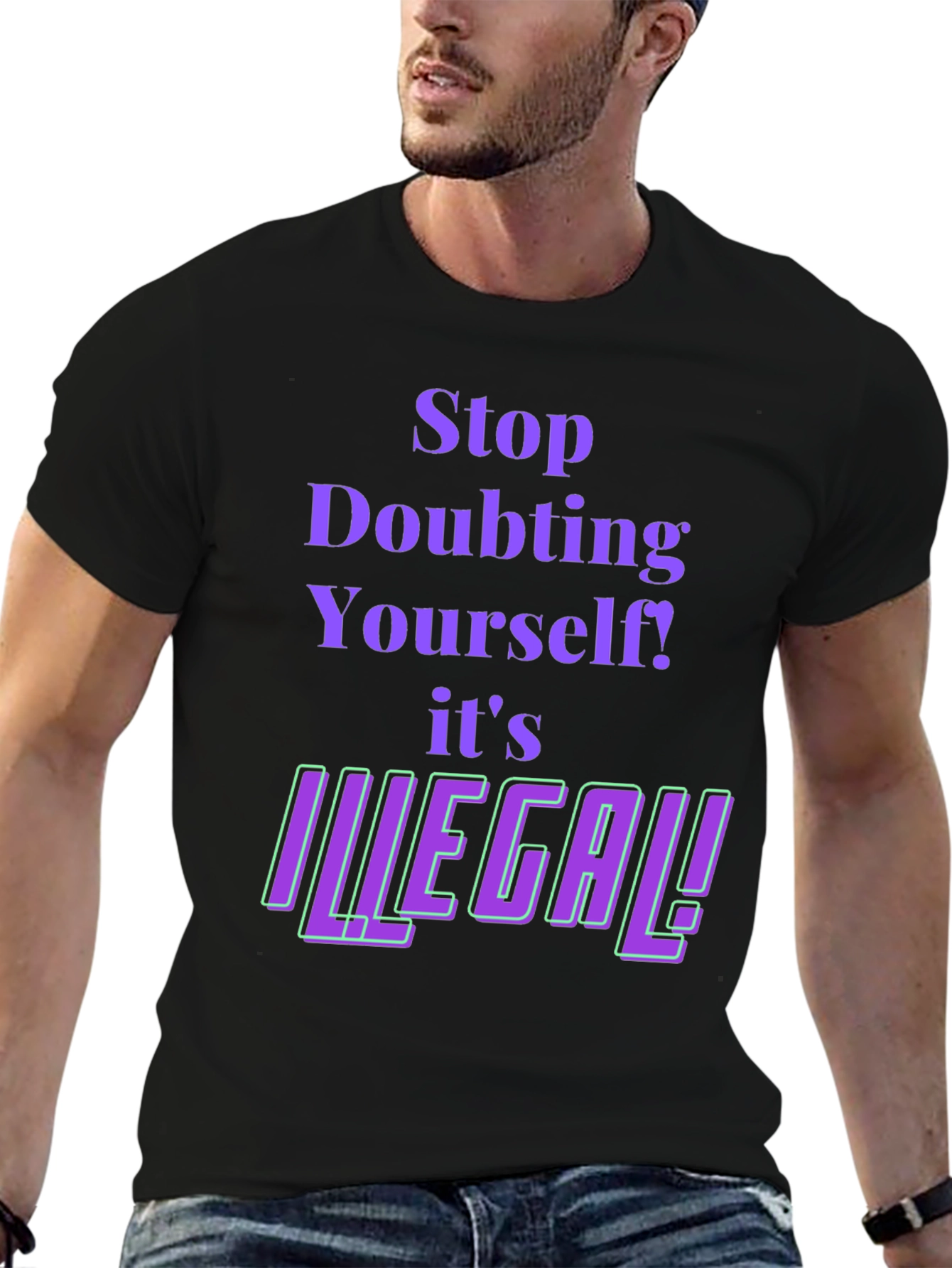 Stop Doubting T-Shirt - Novelty Funny Tee