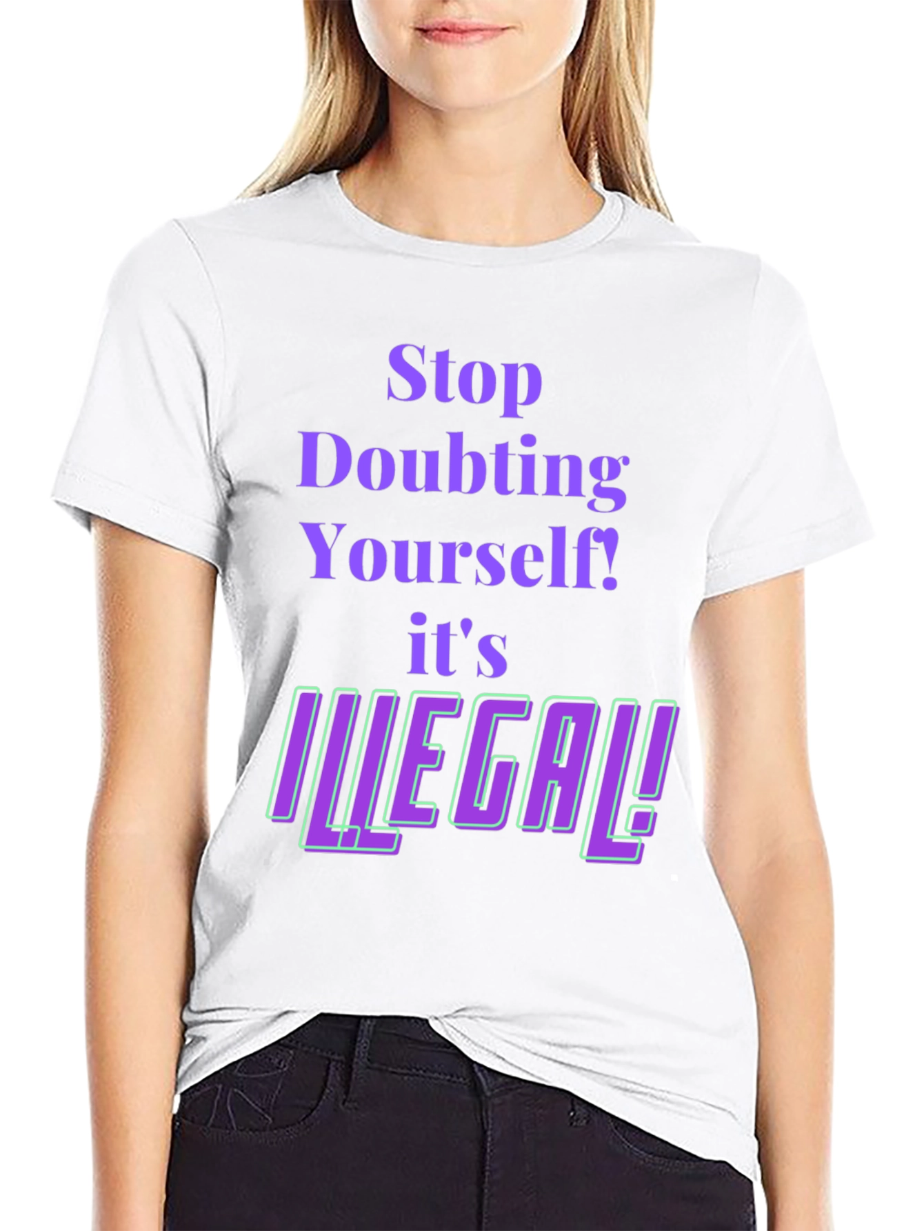 Stop Doubting T-Shirt - Novelty Funny Tee