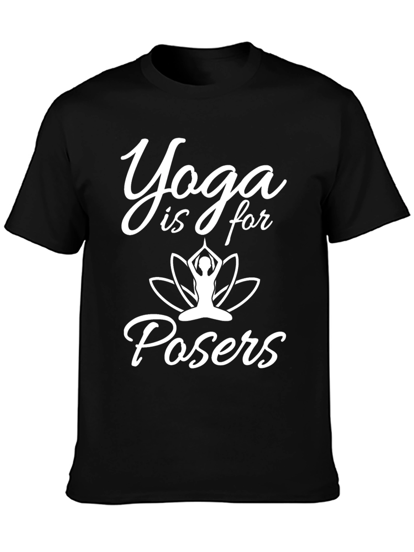 Yoga is for Posers Graphic T-Shirt