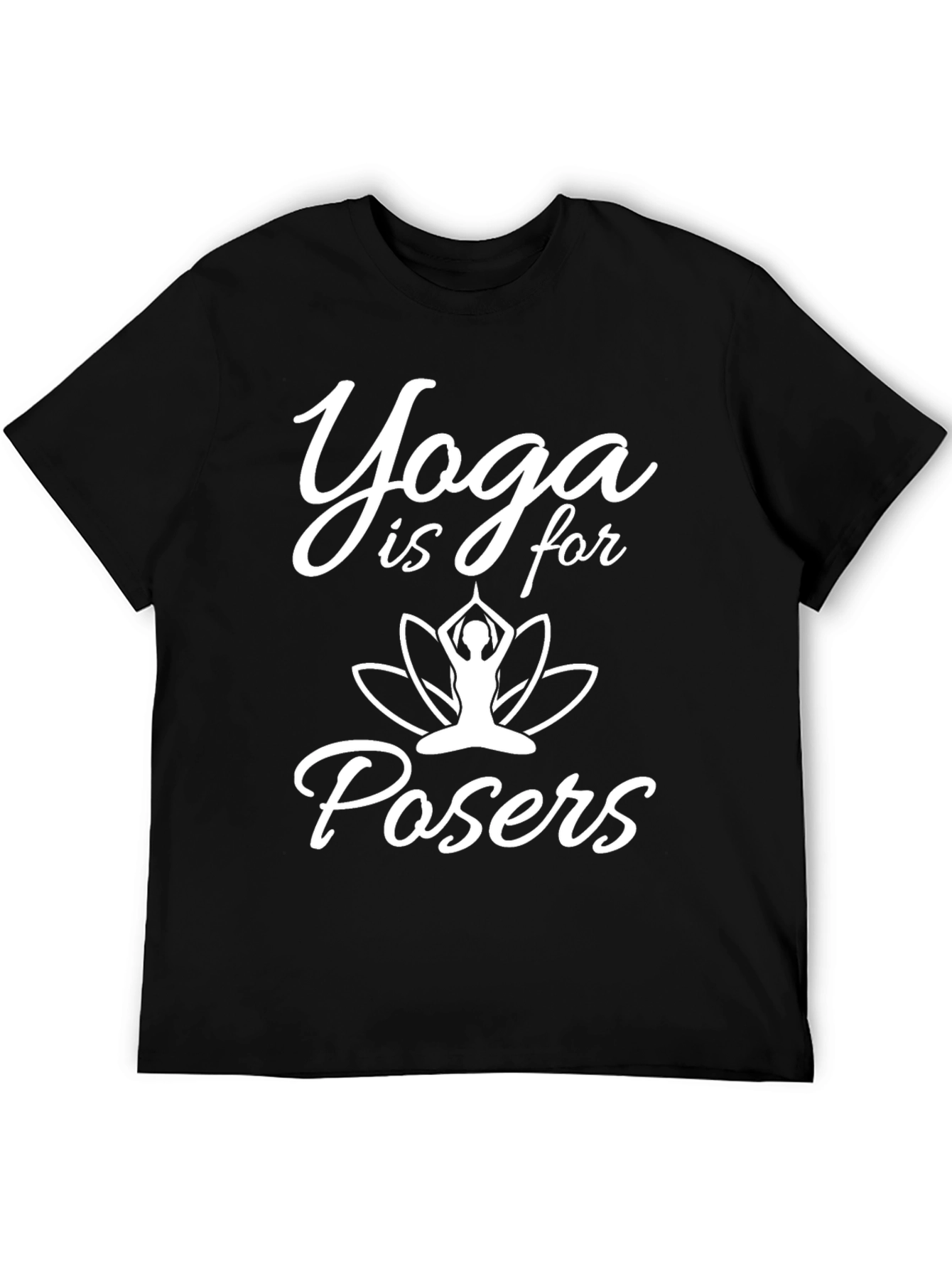 Yoga is for Posers Graphic T-Shirt