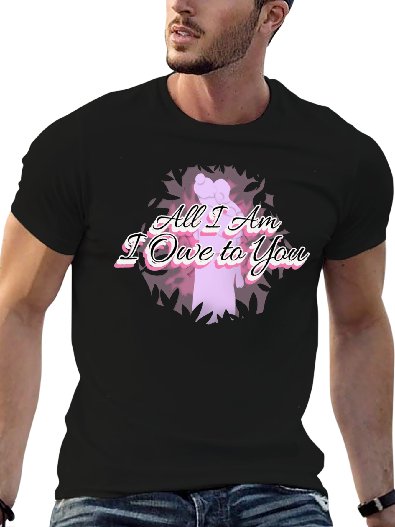 All I Am I Owe To You Graphic T-Shirt