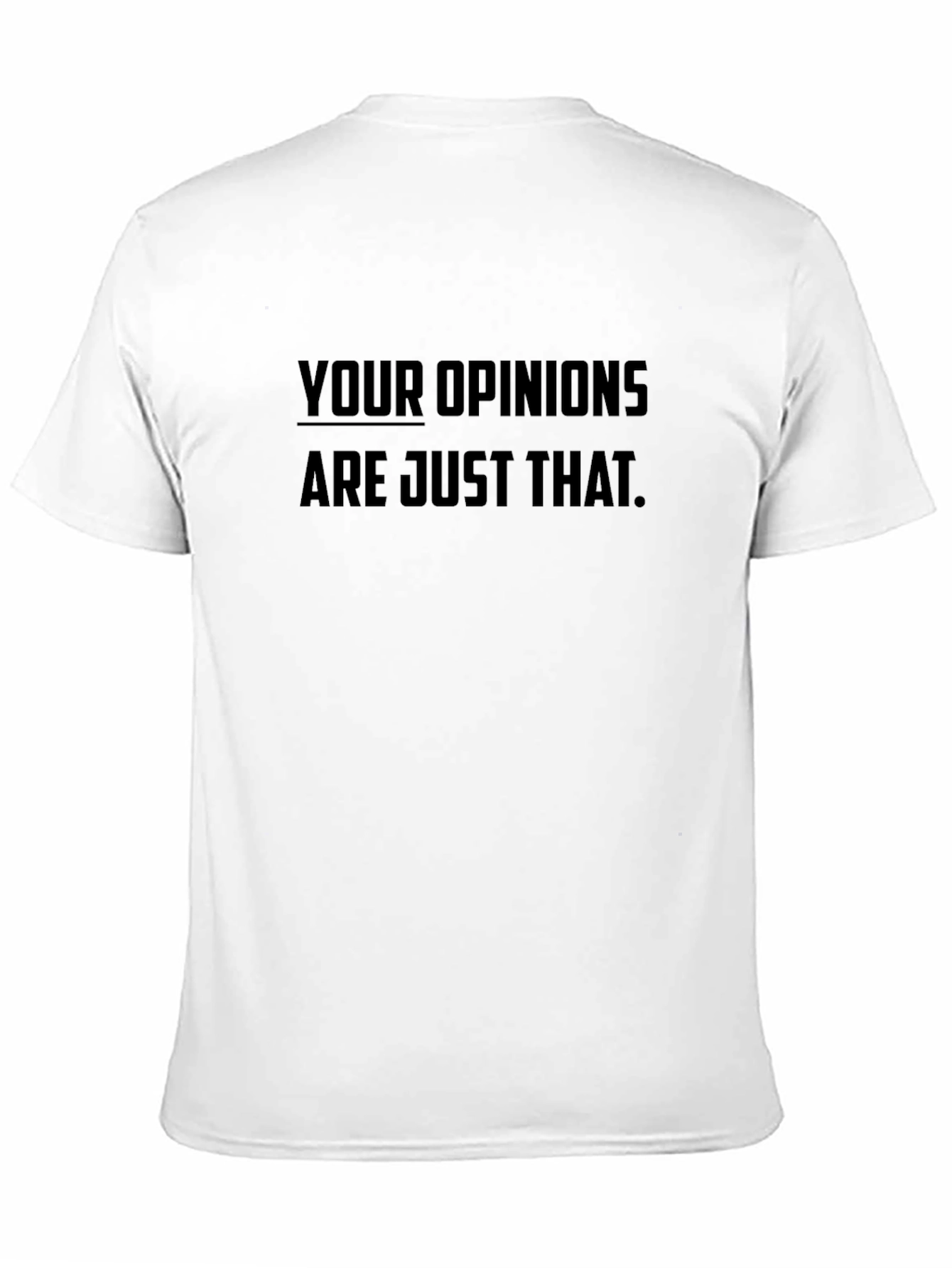 Your Opinions T-Shirt - Black Cotton Slogan Tee