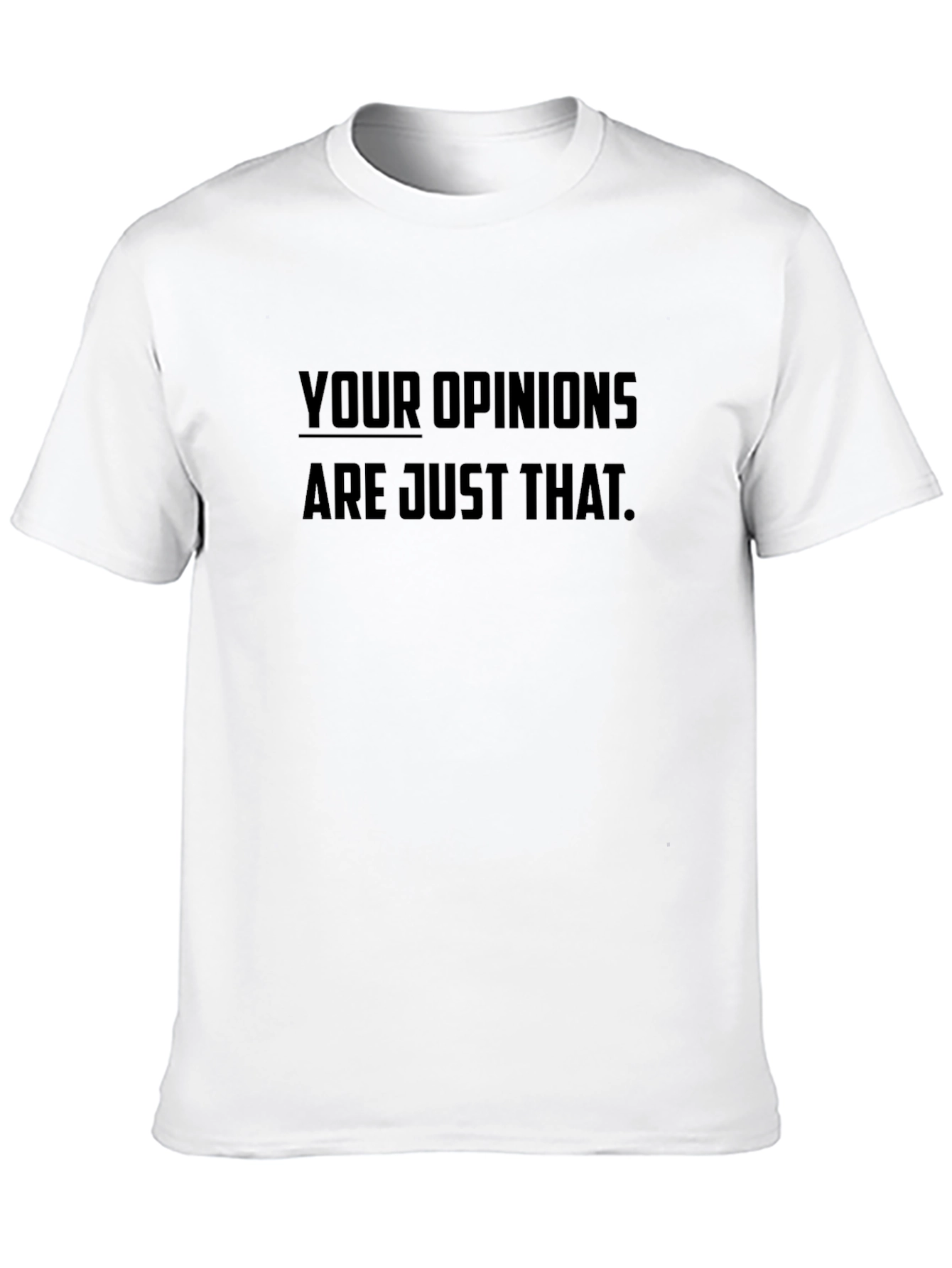 Your Opinions T-Shirt - Black Cotton Slogan Tee