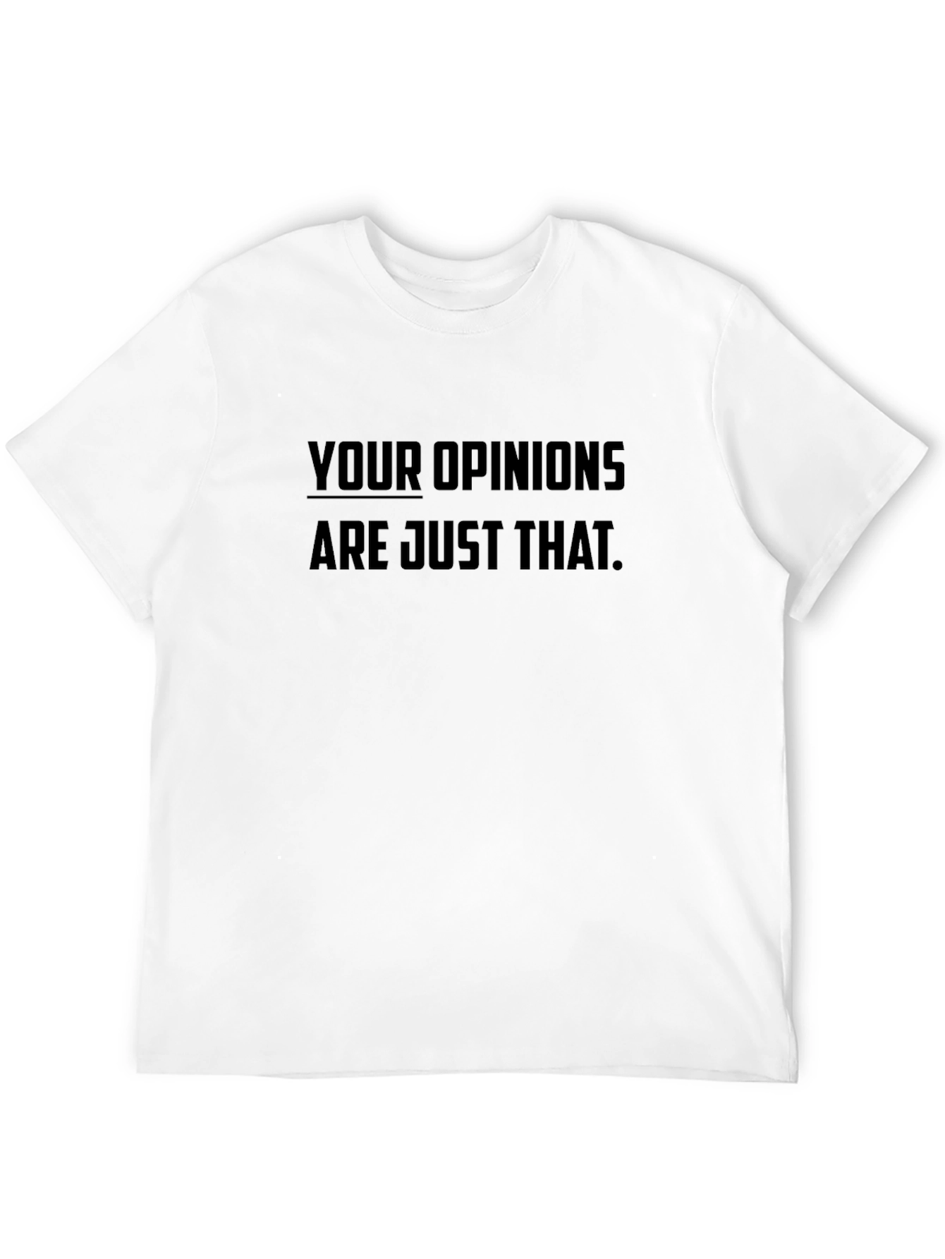 Your Opinions T-Shirt - Black Cotton Slogan Tee