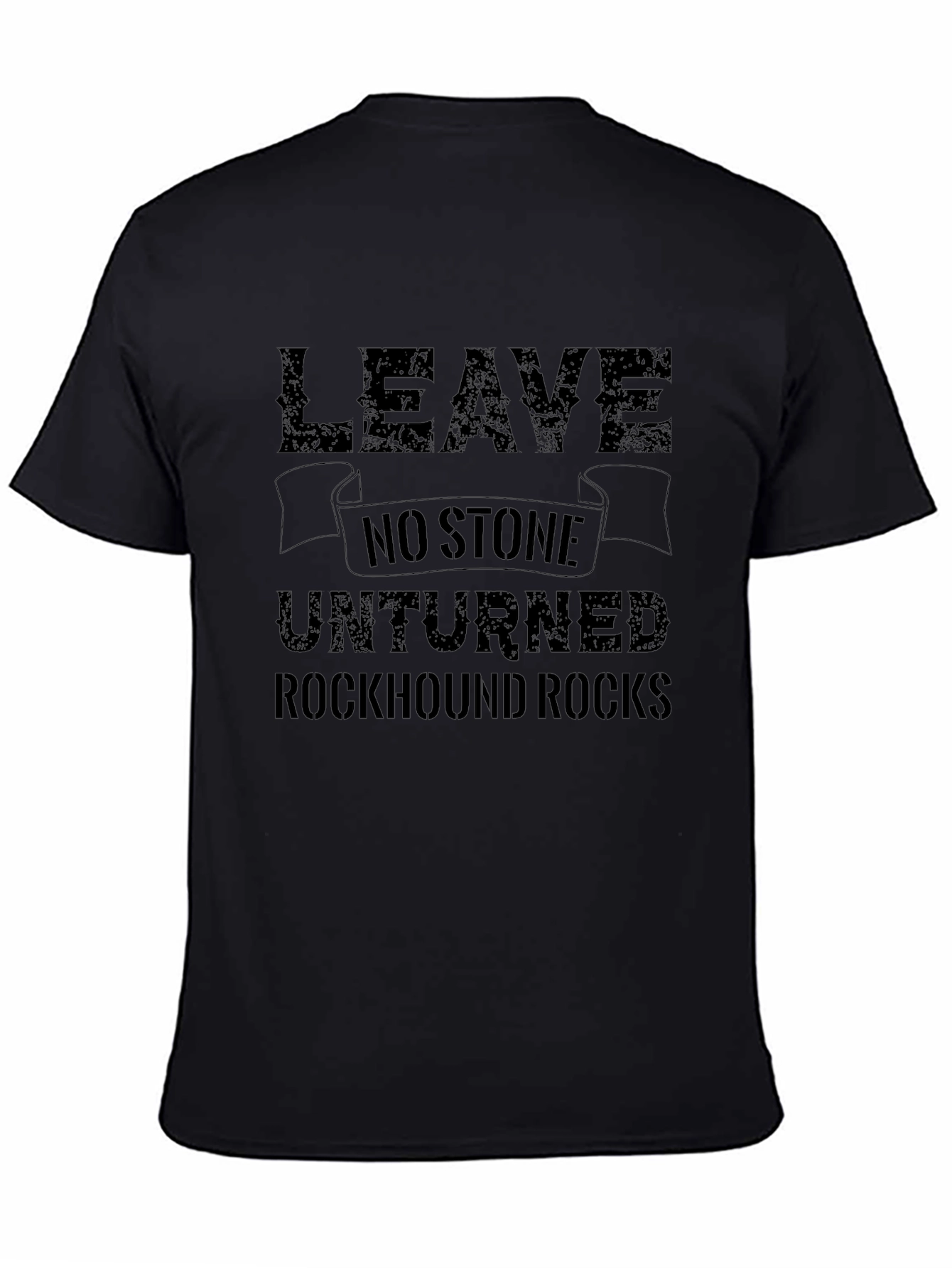 Leave No Stone Unturned Black T-Shirt