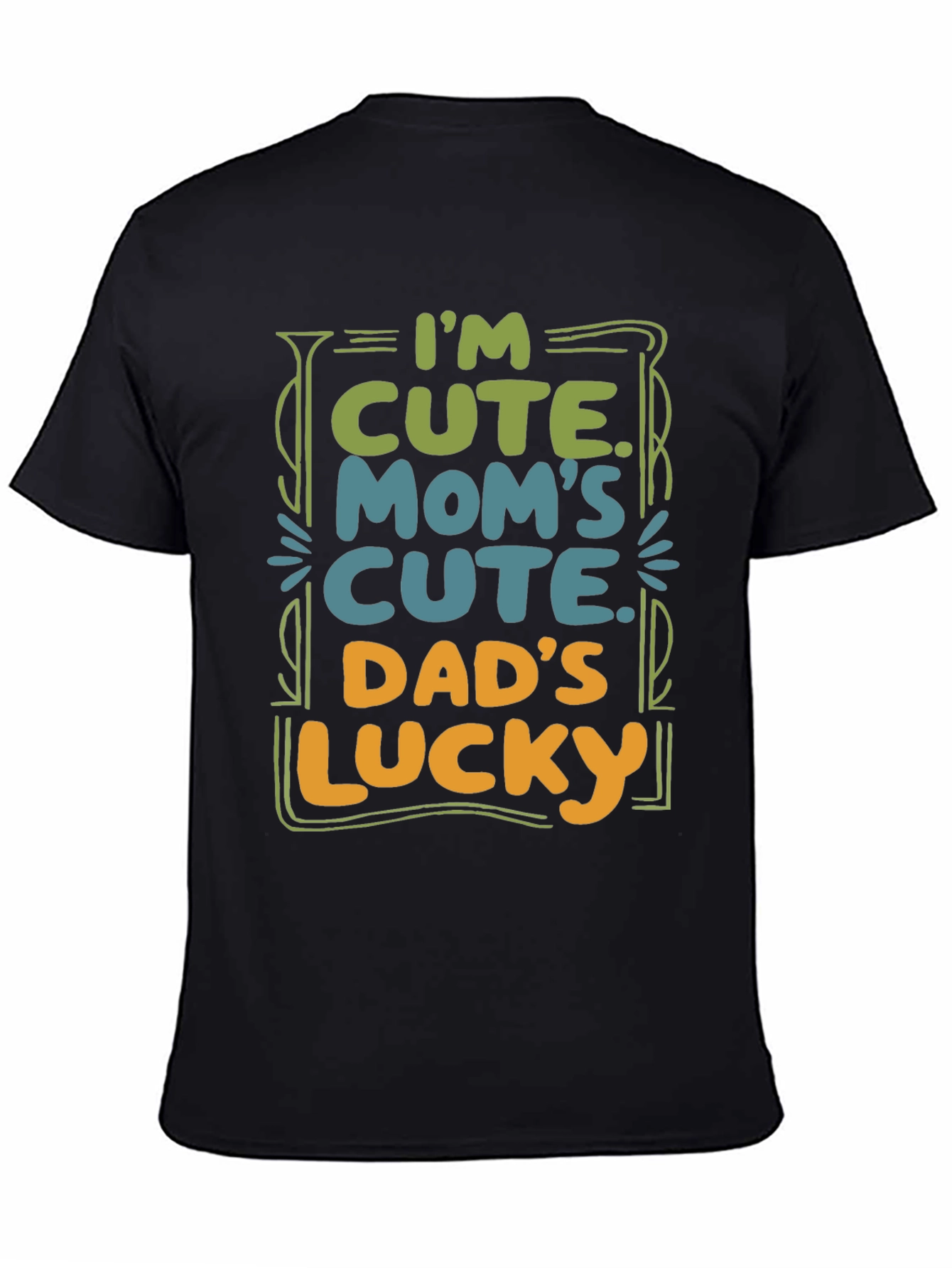 Cute Baby T-Shirt: Im Cute. Moms Cute. Dads Lucky.