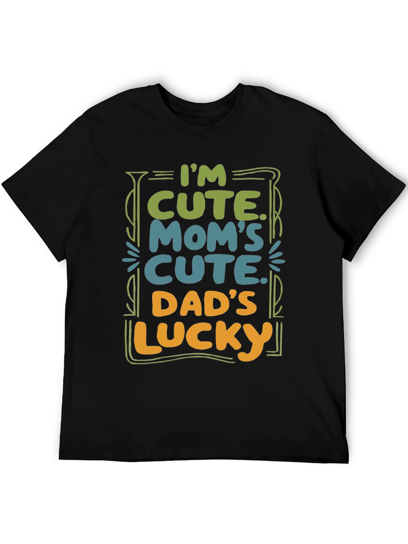 Cute Baby T-Shirt: Im Cute. Moms Cute. Dads Lucky.