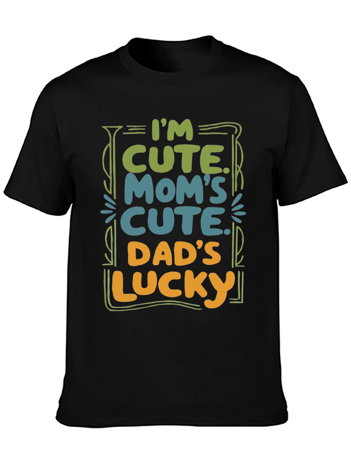 Cute Baby T-Shirt: Im Cute. Moms Cute. Dads Lucky.