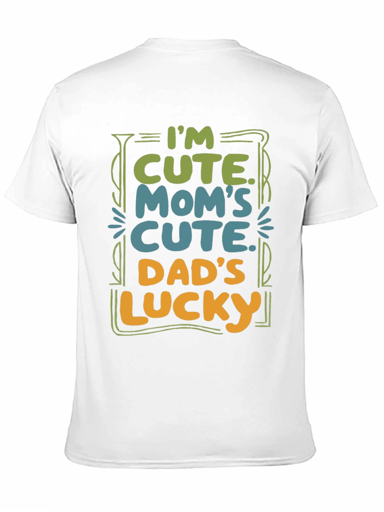 Cute Baby T-Shirt: Im Cute. Moms Cute. Dads Lucky.