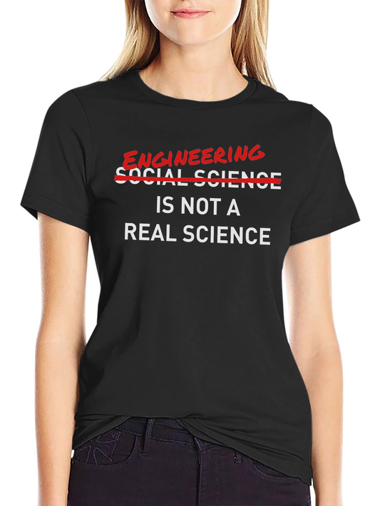 Engineering: Its A Real Science T-Shirt