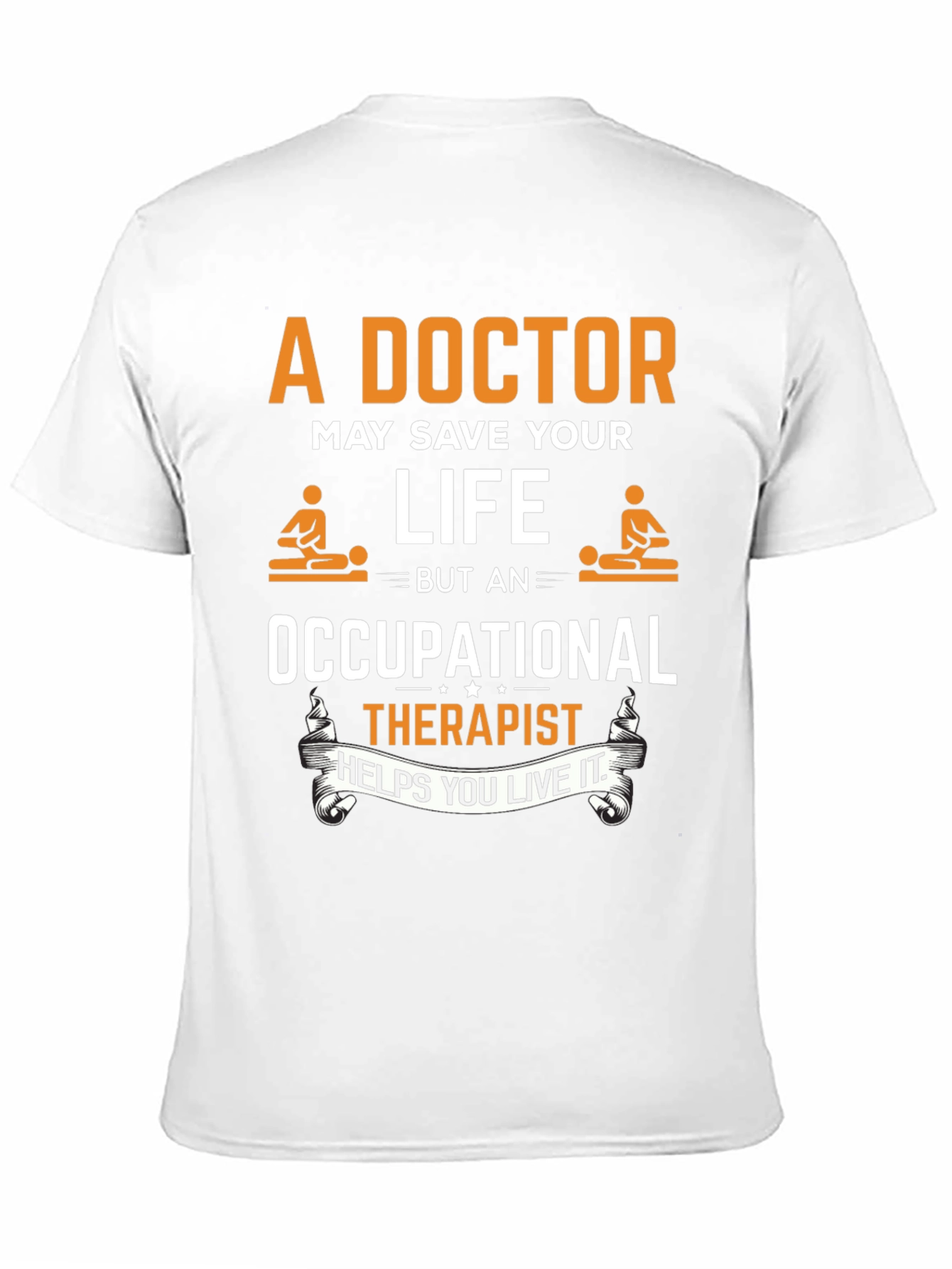 Occupational Therapist T-Shirt - Doctor Save Life Design