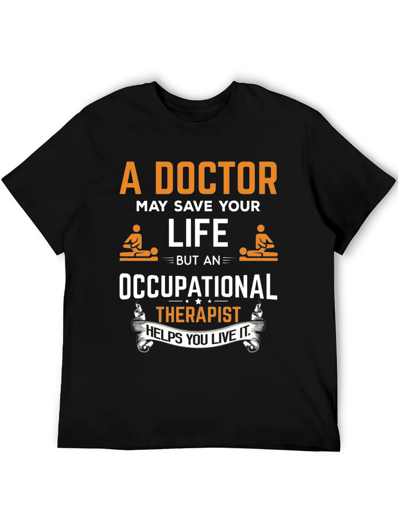 Occupational Therapist T-Shirt - Doctor Save Life Design