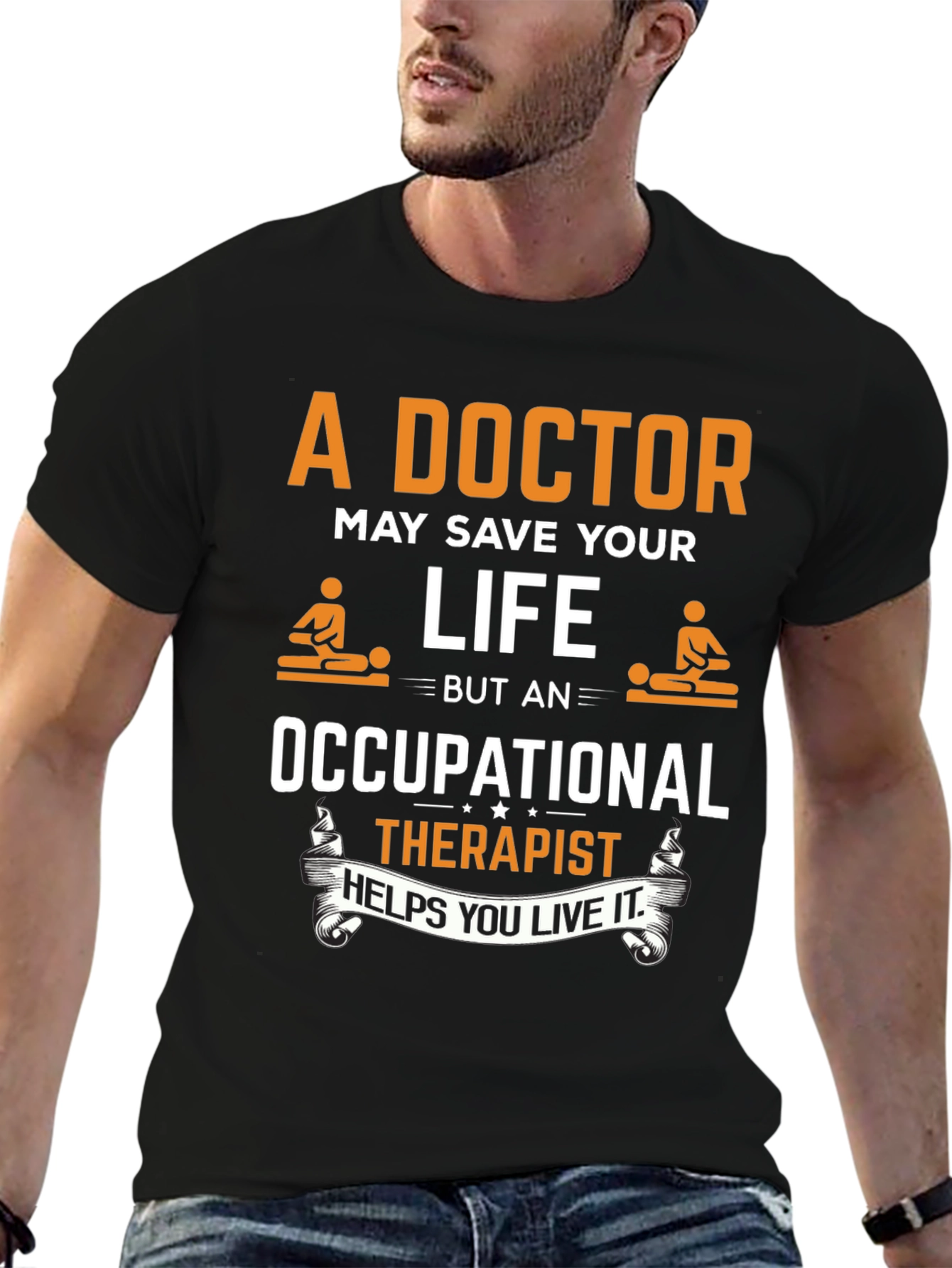Occupational Therapist T-Shirt - Doctor Save Life Design