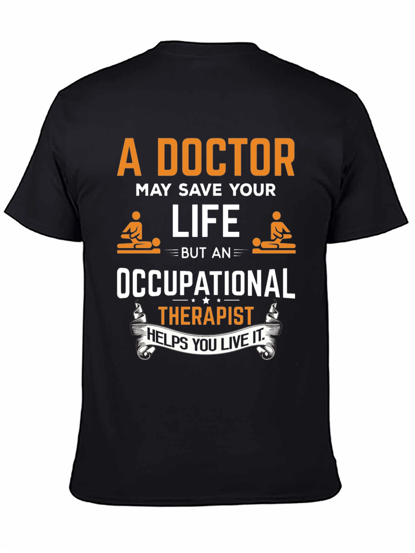 Occupational Therapist T-Shirt - Doctor Save Life Design