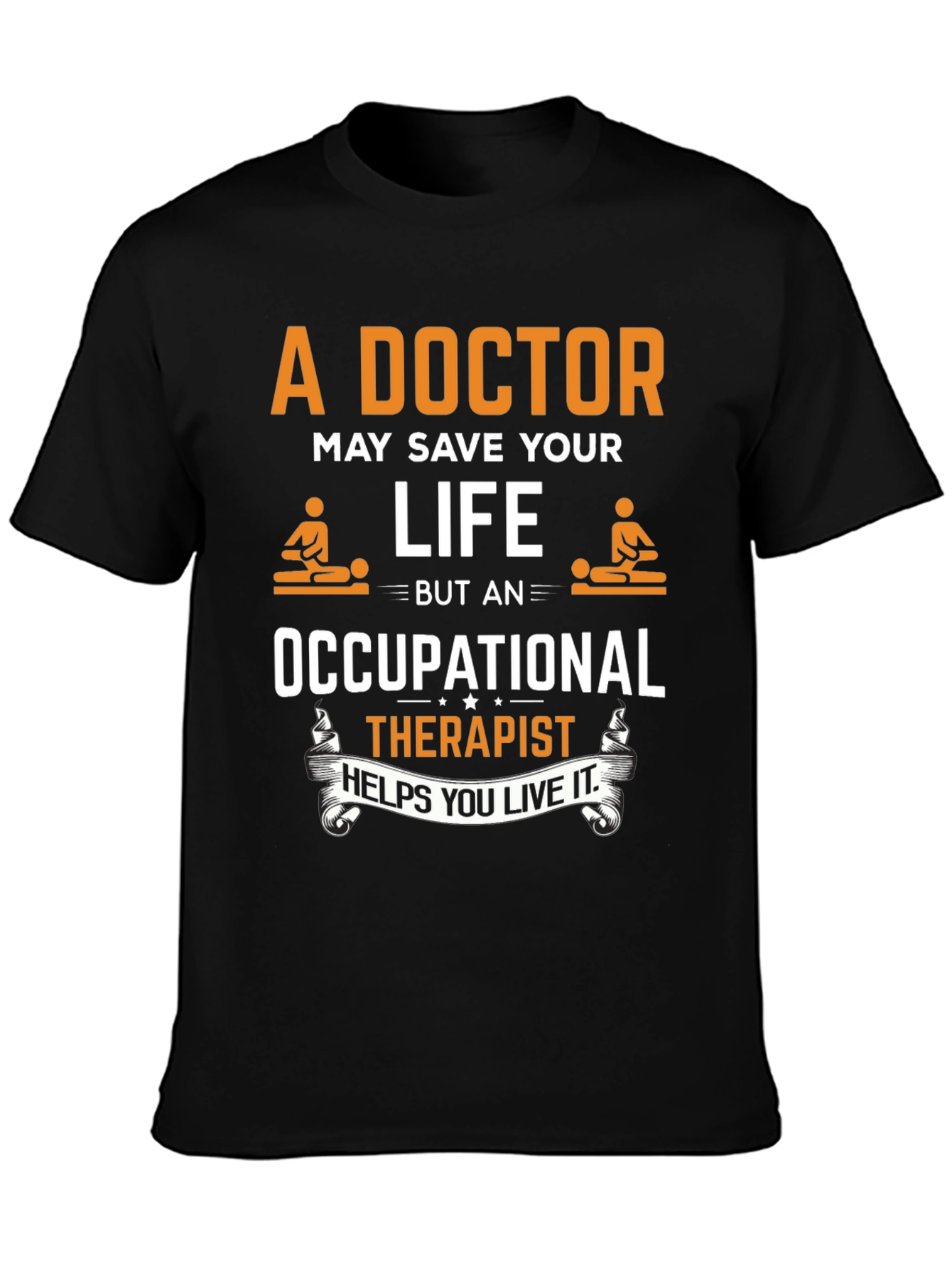 Occupational Therapist T-Shirt - Doctor Save Life Design