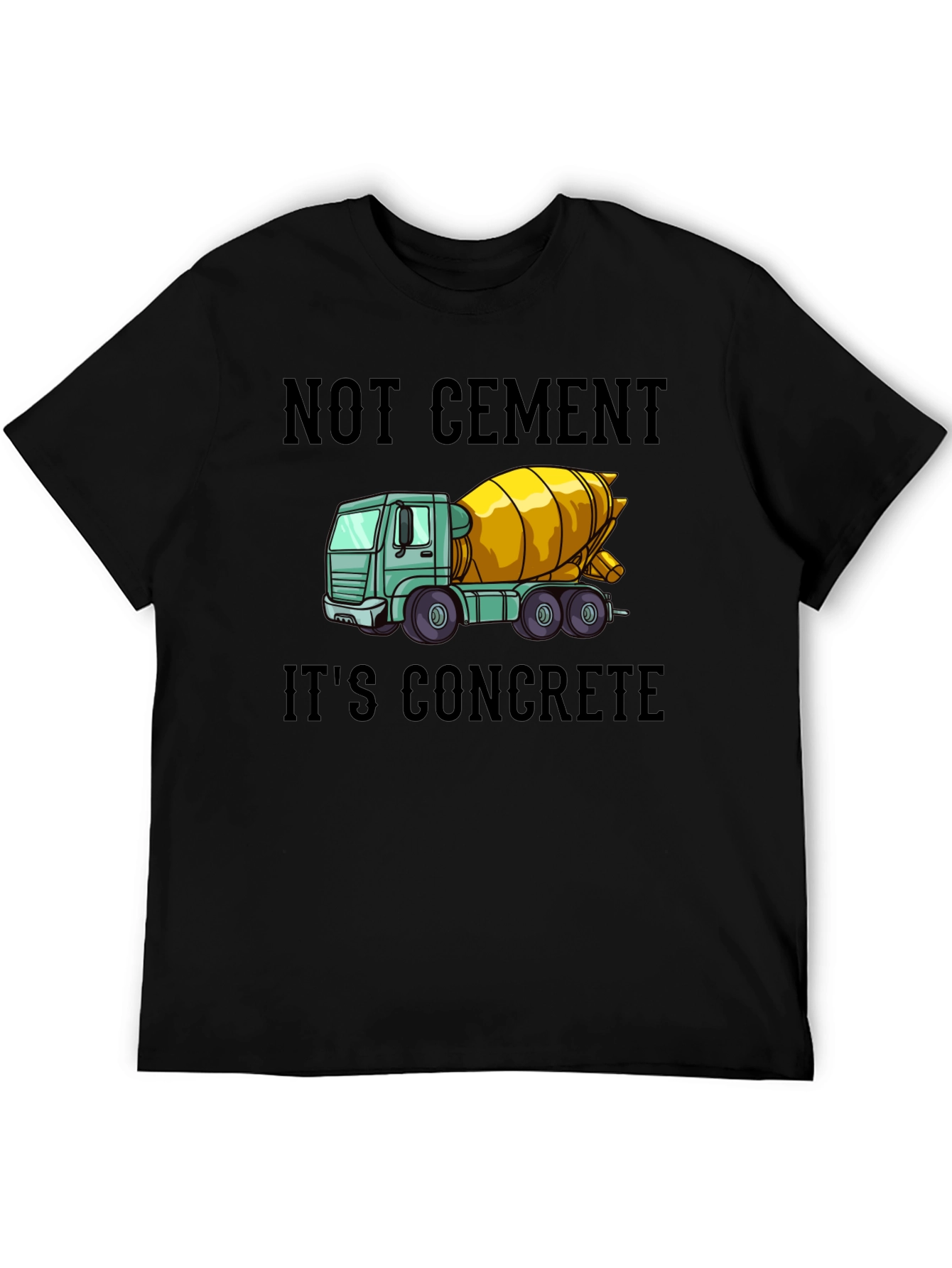 Not Cement Its Concrete T-Shirt