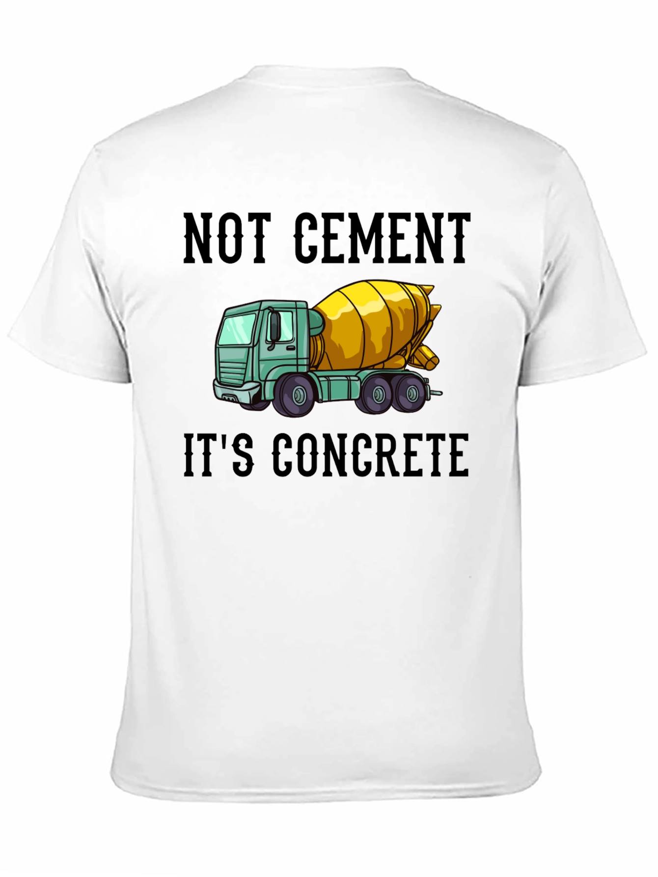 Not Cement Its Concrete T-Shirt