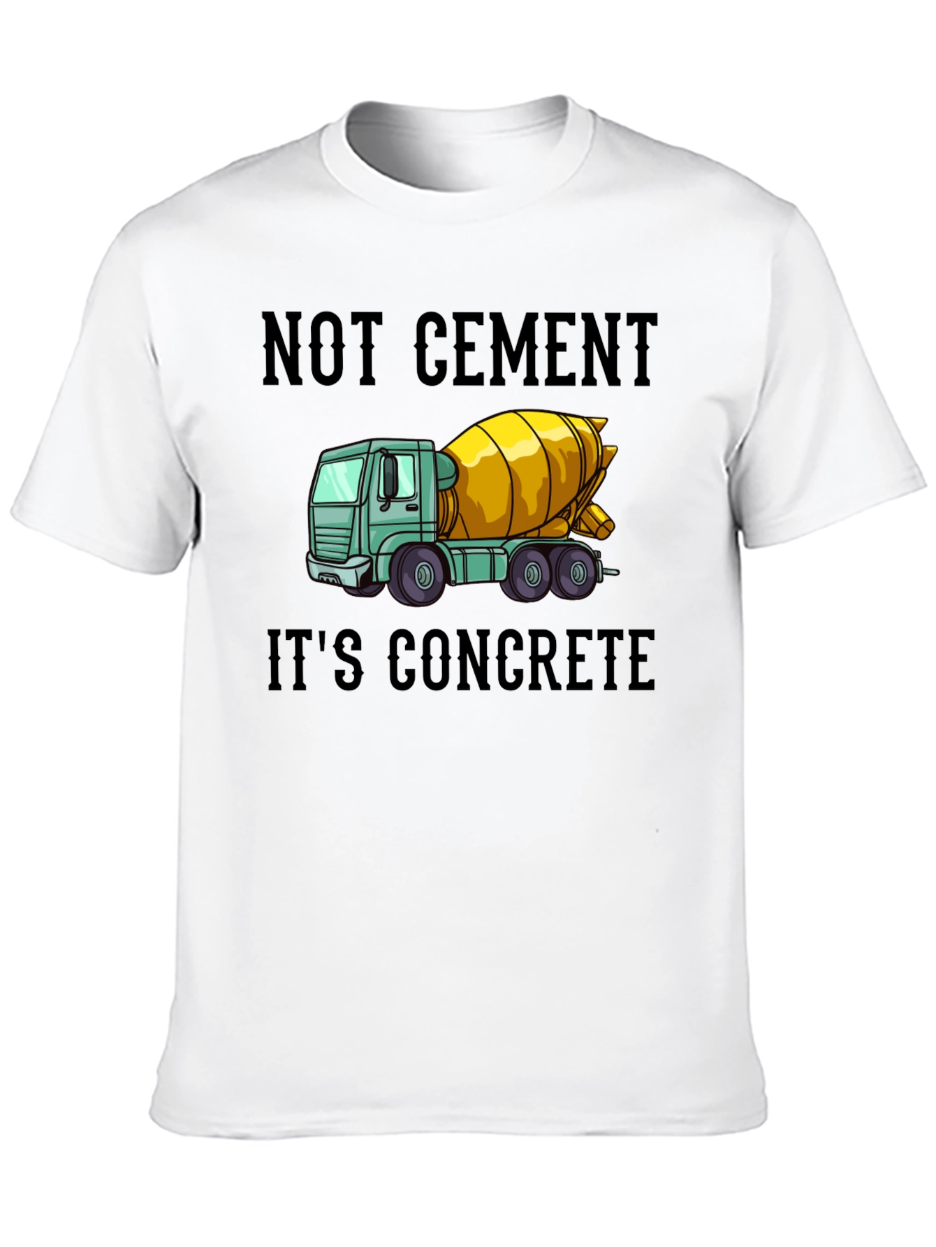 Not Cement Its Concrete T-Shirt